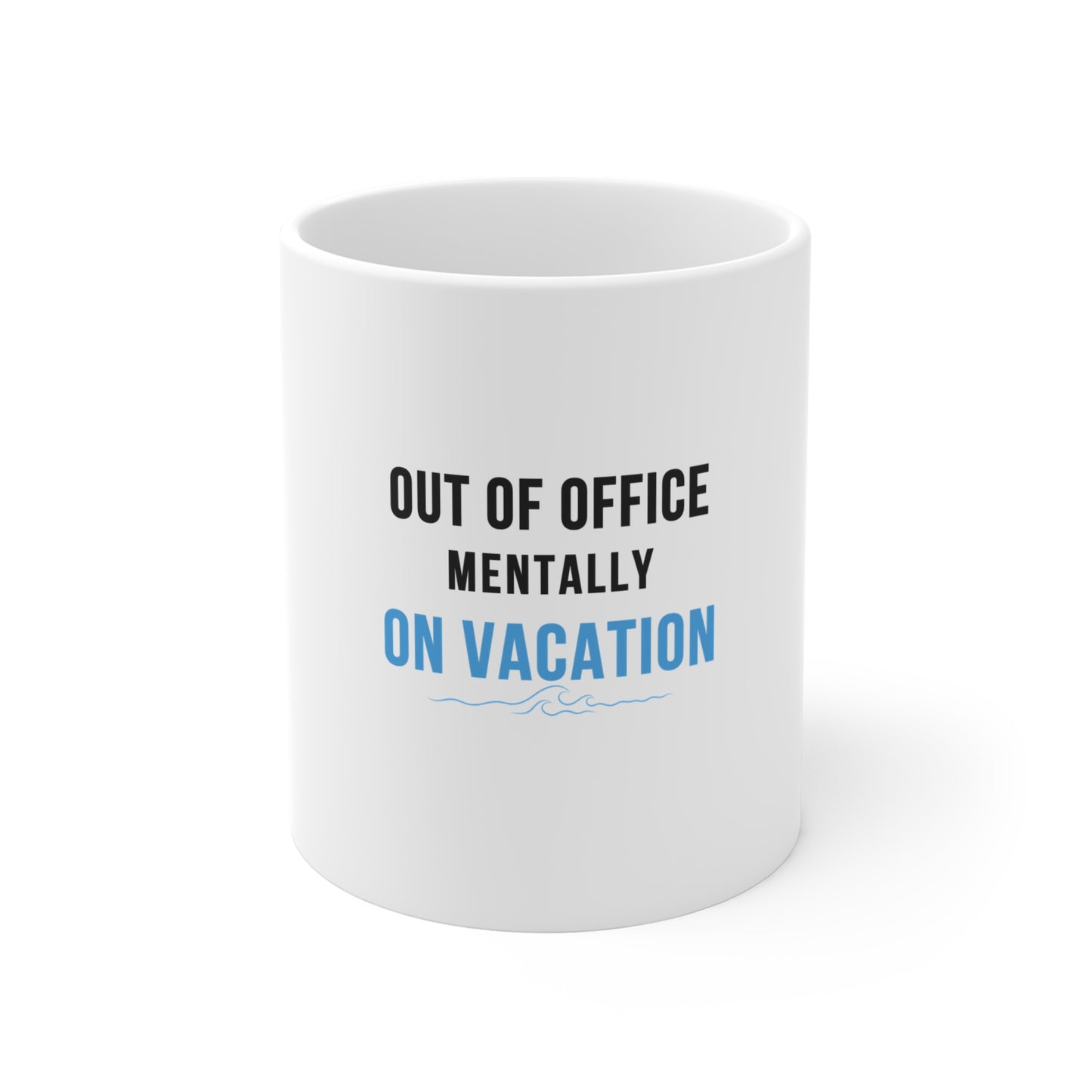 White mug with text 'Out of Office Mentally On Vacation' on a white background