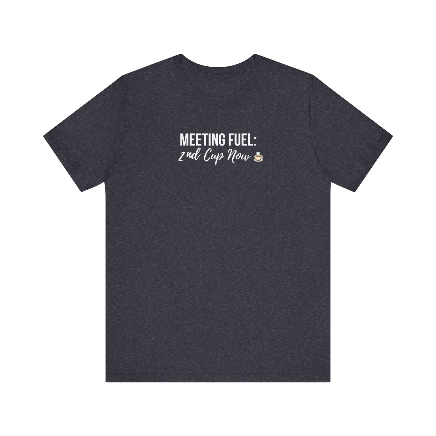 Heather navy t-shirt with white text 'Meeting Fuel: 2nd Cup Now' on a white background