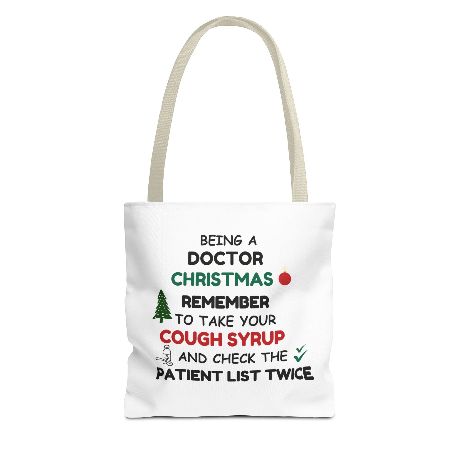 White tote bag with beige handle and  text 'Being a doctor during Christmas, remember to take your cough syrup and check the patient list twice' on a white background