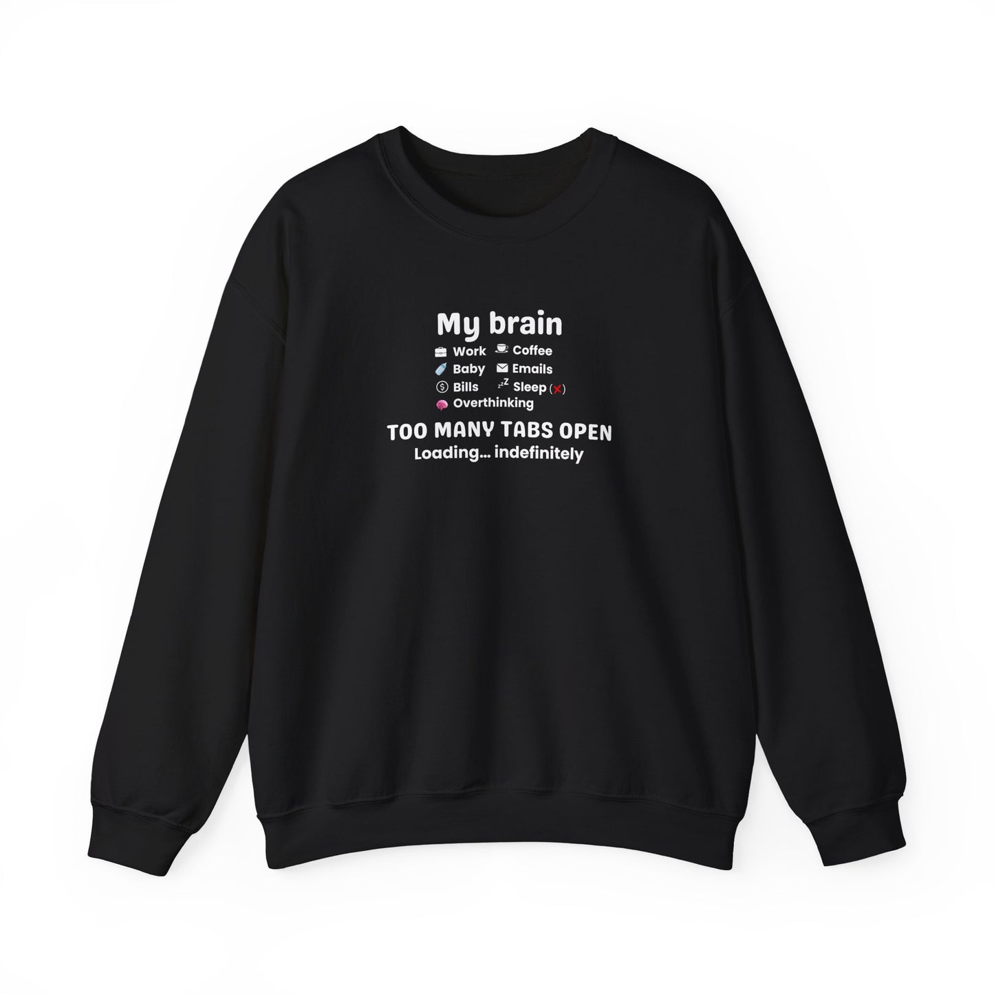 Black sweatshirt with text 'My Brain Has Too Many Tabs Open' design on a white background