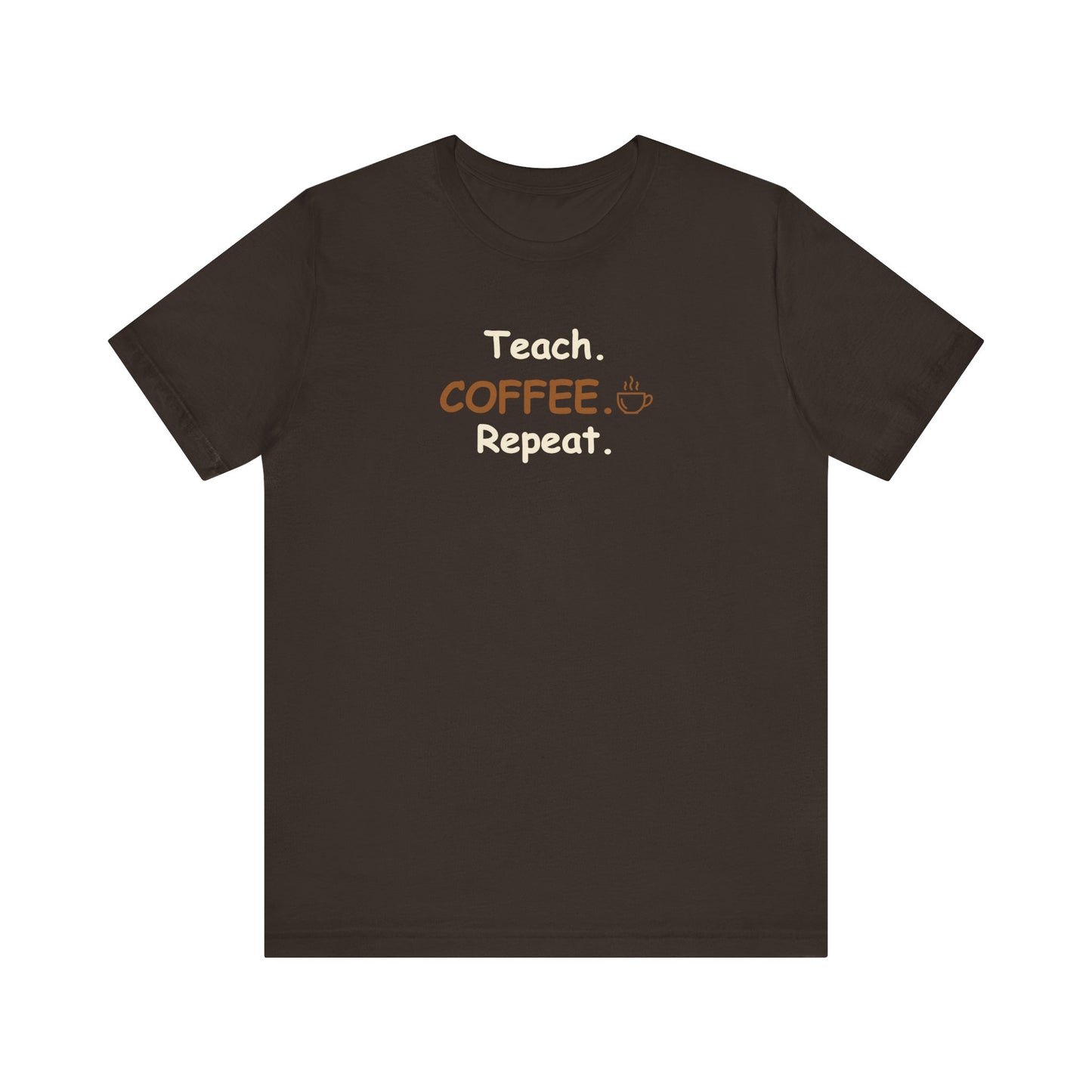 Teacher Graphic Tee – Teach Coffee Repeat Teacher T-Shirt