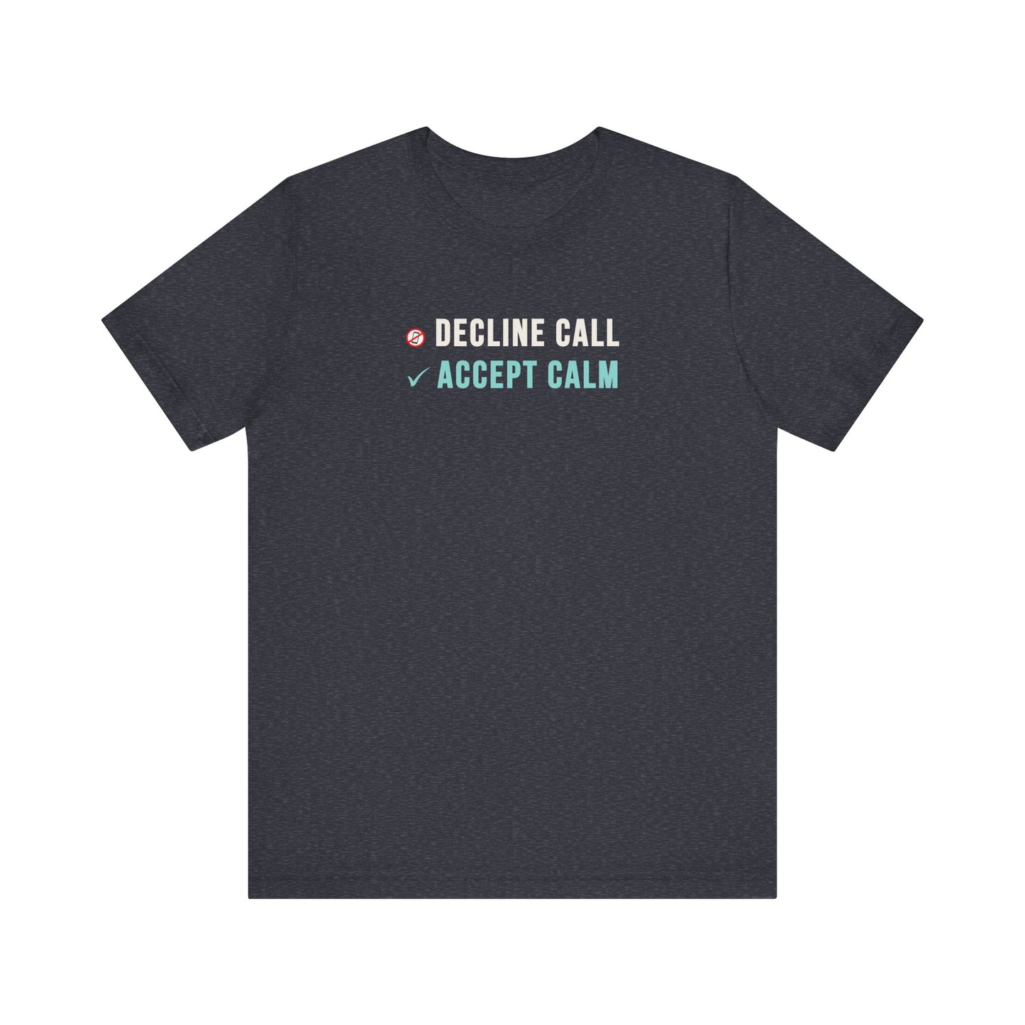 Mindfulness T-Shirt – Decline Calls, Accept Calm and Protect Your Peace