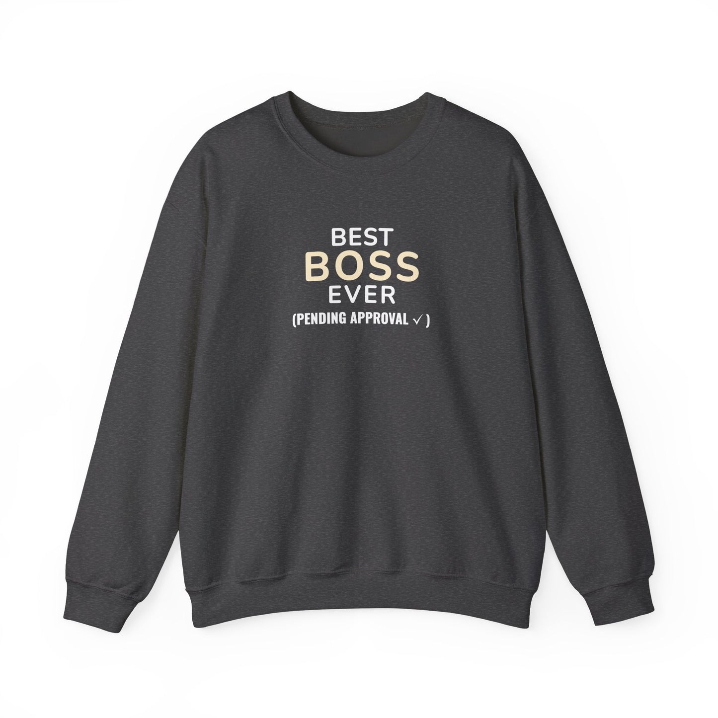Dark gray sweatshirt with text 'Best Boss Ever (Pending Approval)' on a white background