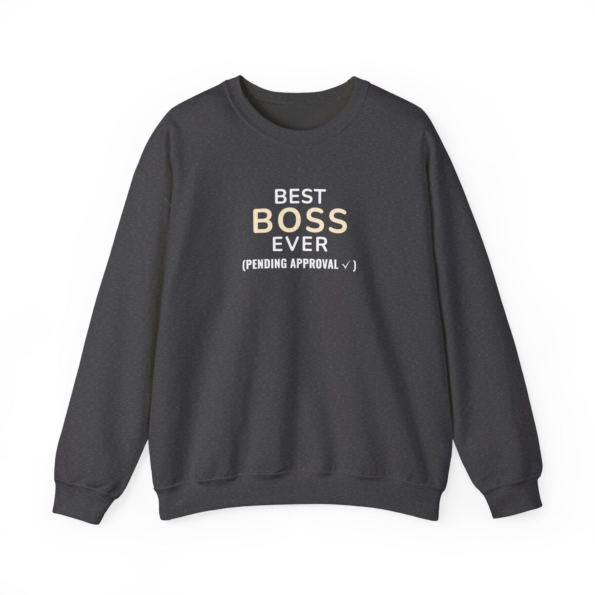 Dark gray sweatshirt with text 'Best Boss Ever (Pending Approval)' on a white background