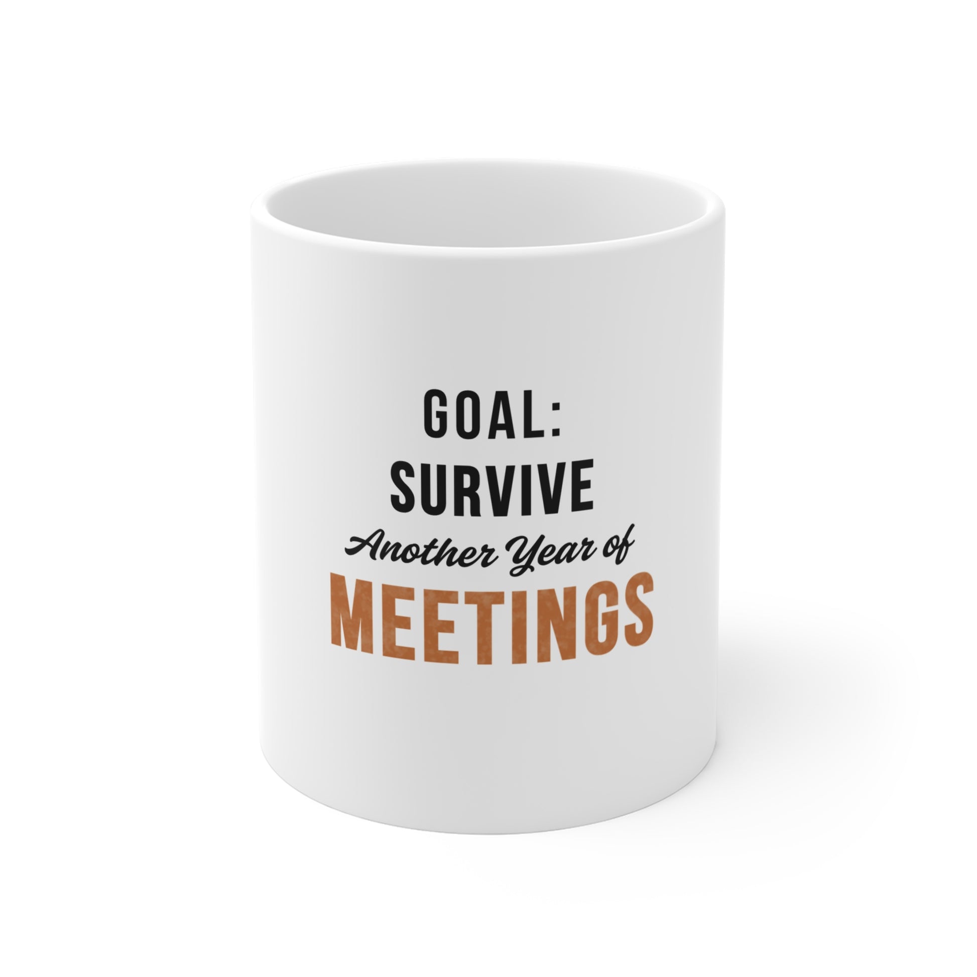 White mug with text 'Goal: Survive Another Year of Meetings' on a white background