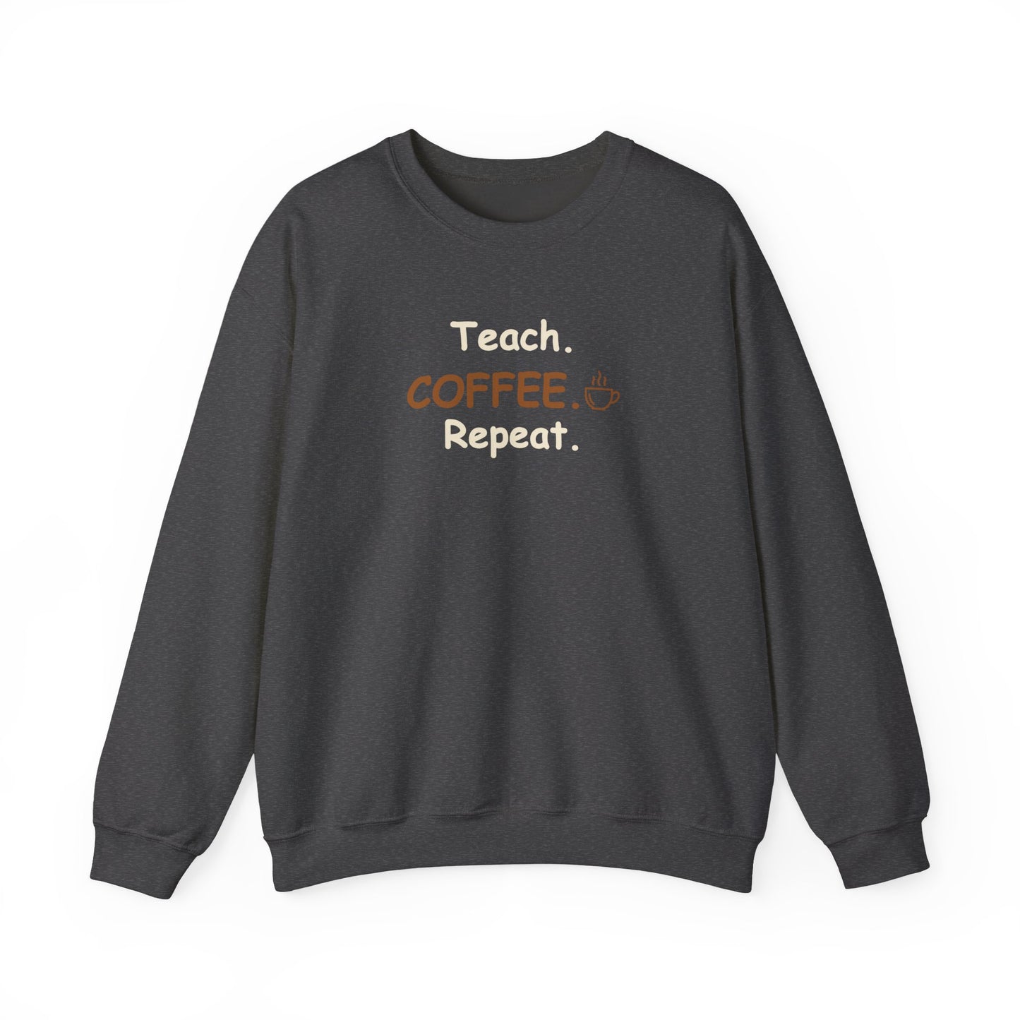 Teacher Crewneck – Teach Coffee Repeat Cozy Sweatshirt
