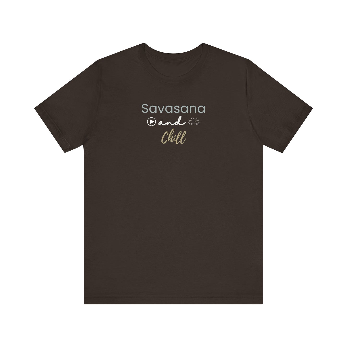 Brown t-shirt with 'Savasana and Chill' text on a white background