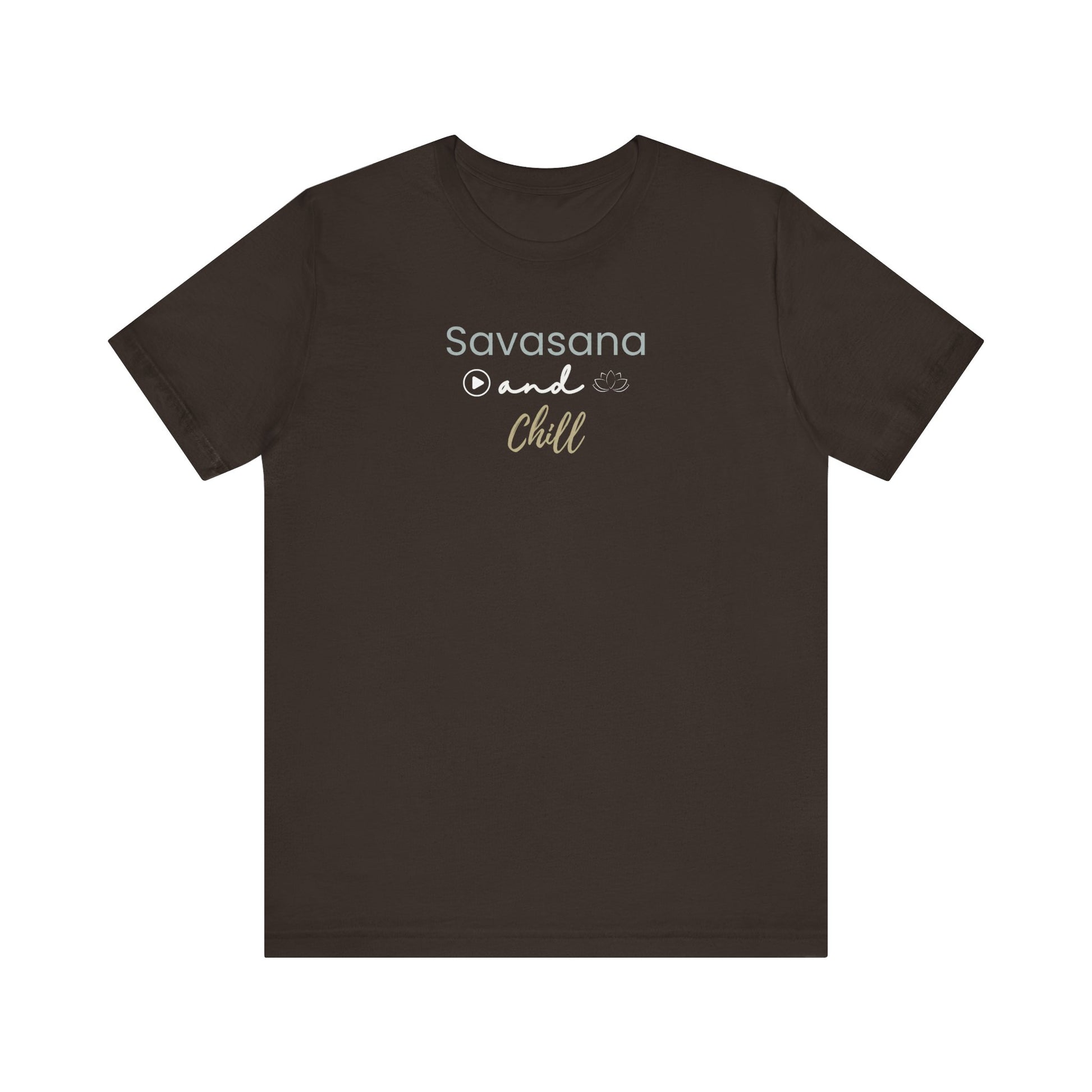 Brown t-shirt with 'Savasana and Chill' text on a white background