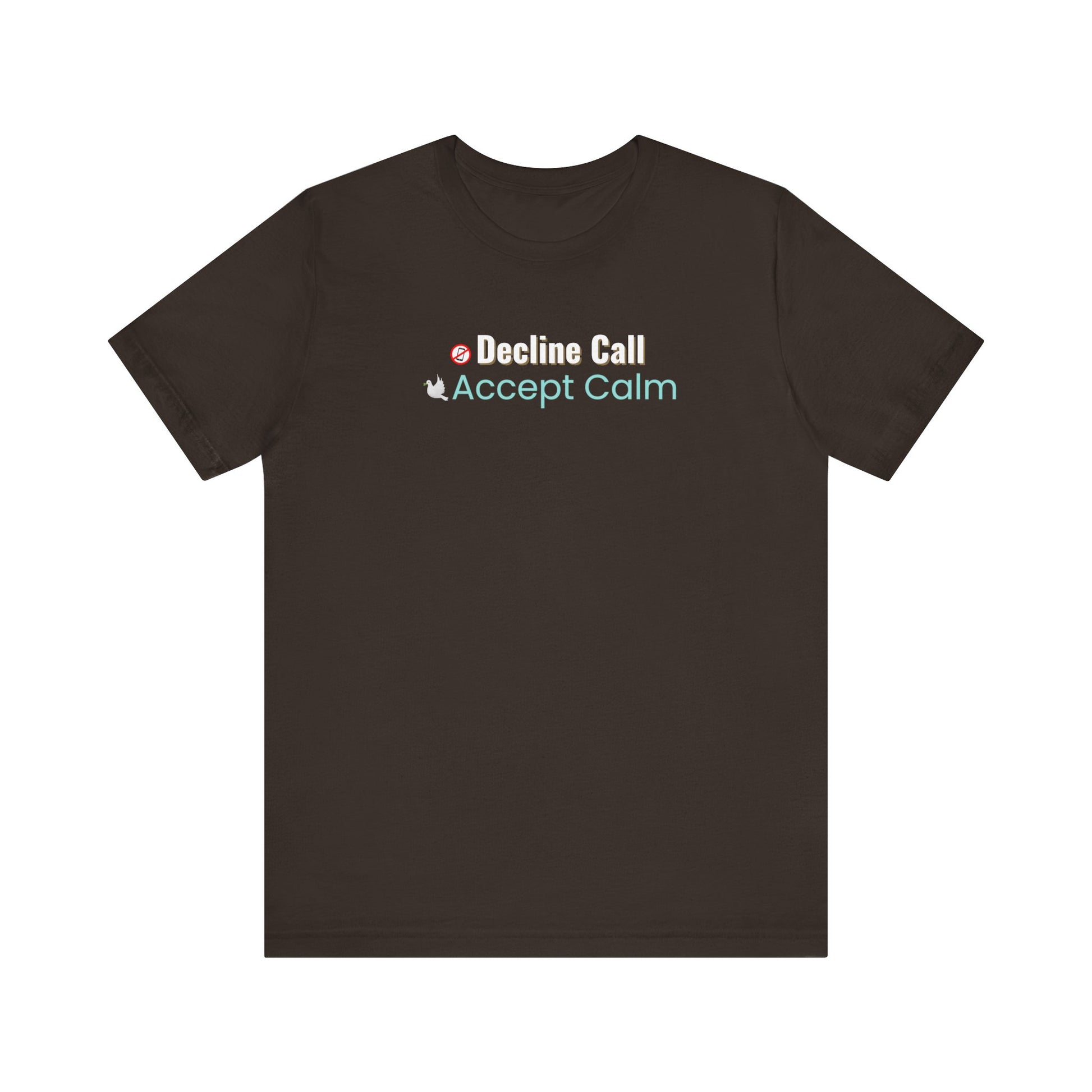 Brown t-shirt with text 'Decline Call Accept Calm' on a white background