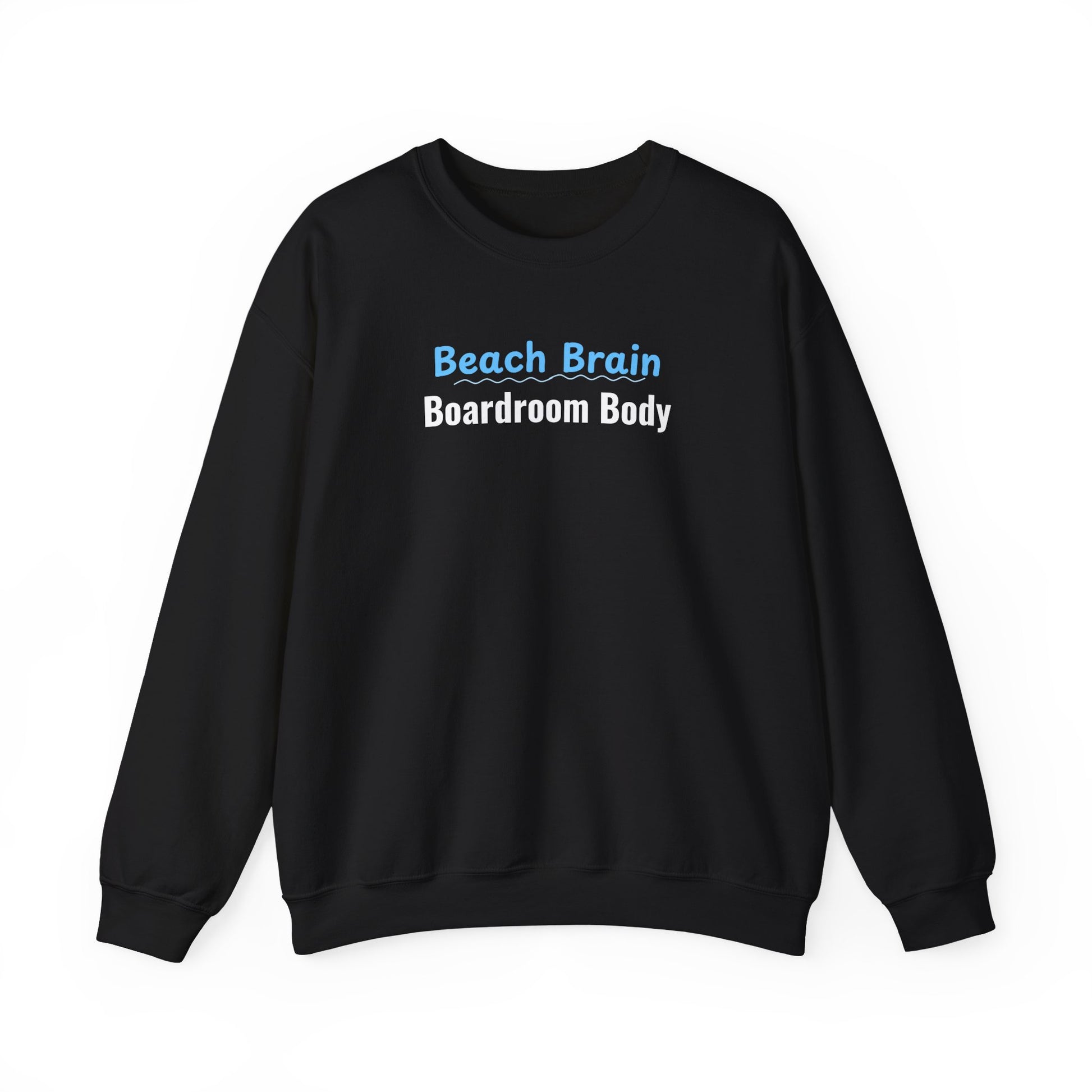 Black sweatshirt with 'Beach Brain Boardroom Body' text on a white background
