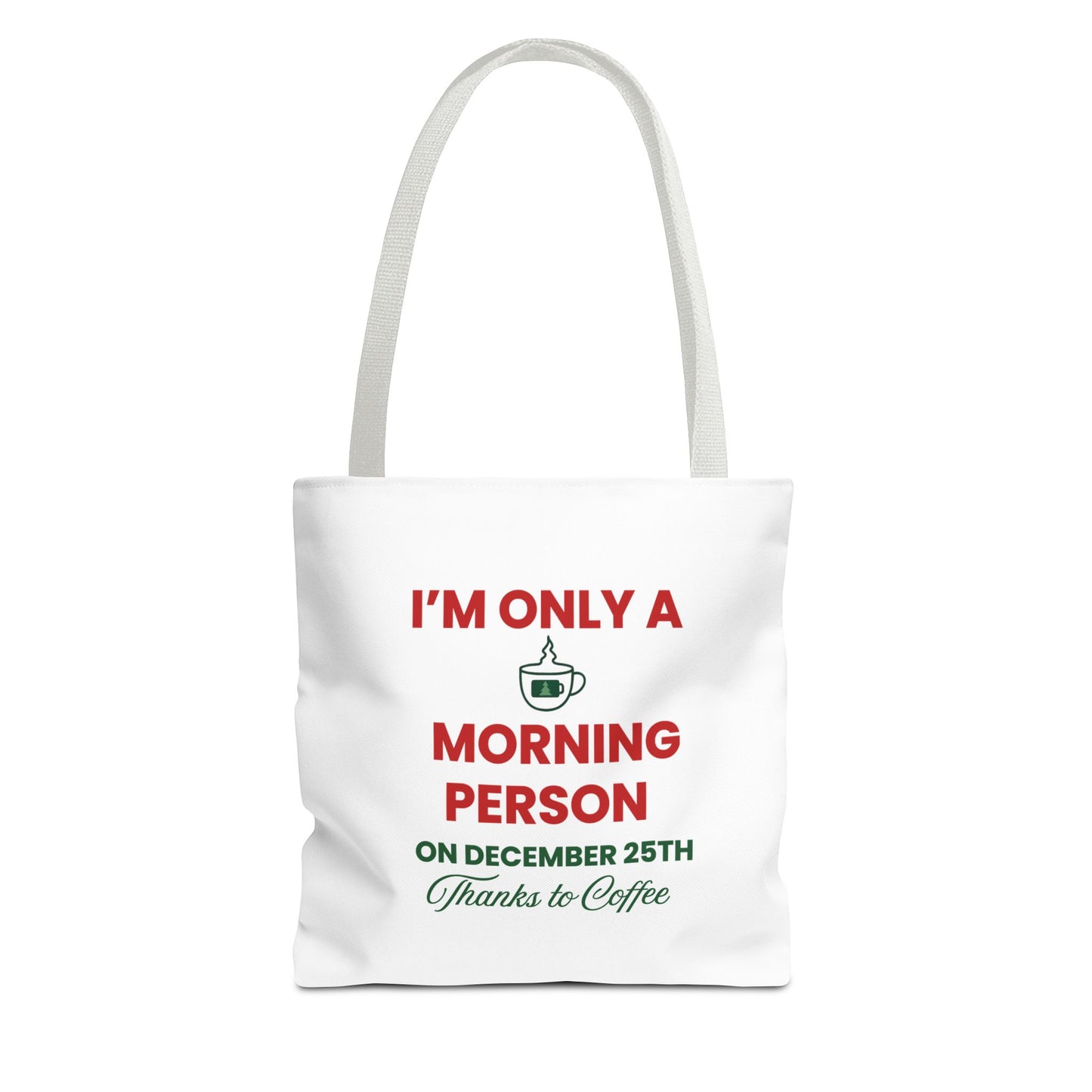 White tote bag with white handle and text 'I’m Only a Morning Person on December 25th' on a white background