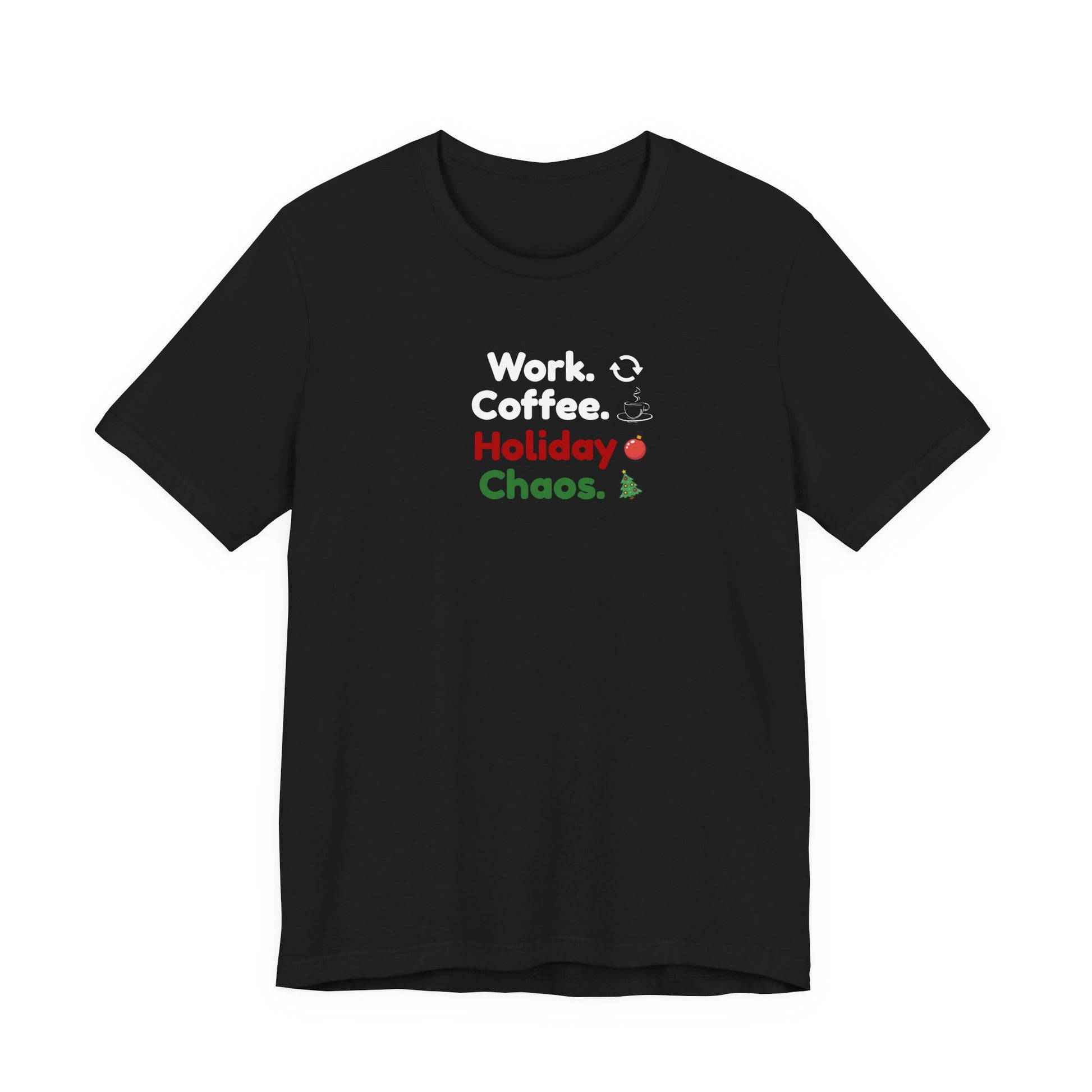 Black t-shirt with text 'Work. Coffee. Holiday Chaos.' on a white background