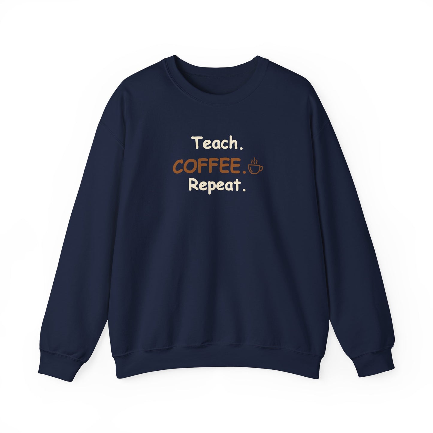 Teacher Crewneck – Teach Coffee Repeat Cozy Sweatshirt