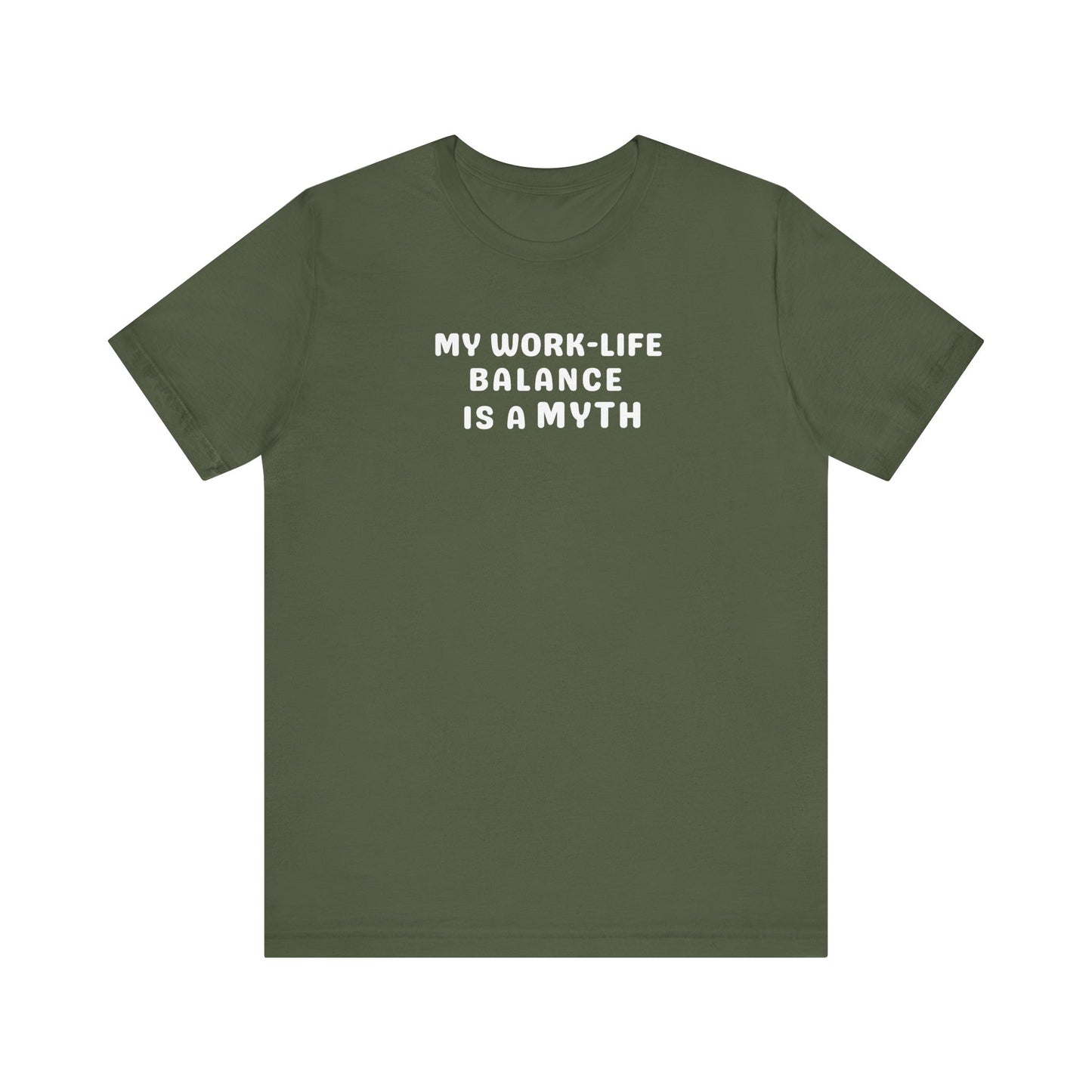 Green t-shirt with text 'MY WORK-LIFE BALANCE IS A MYTH' on a white background