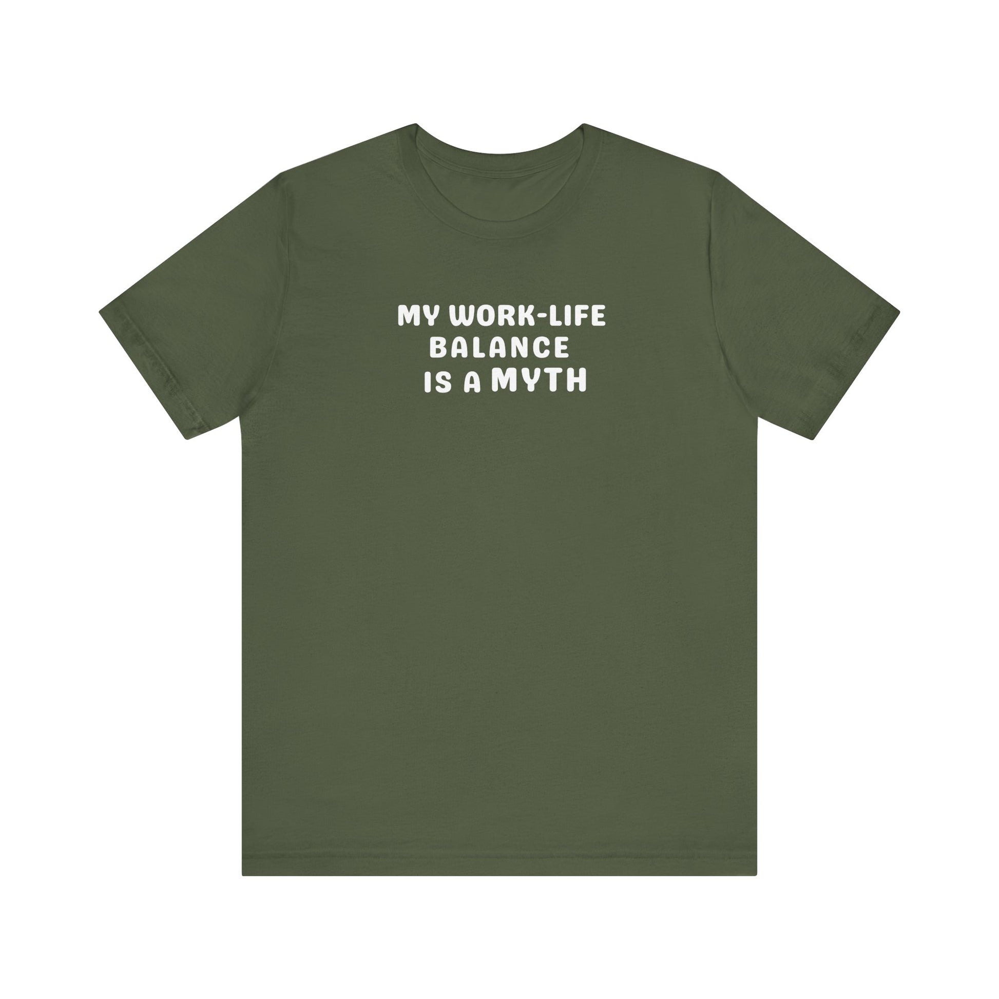 Green t-shirt with text 'MY WORK-LIFE BALANCE IS A MYTH' on a white background