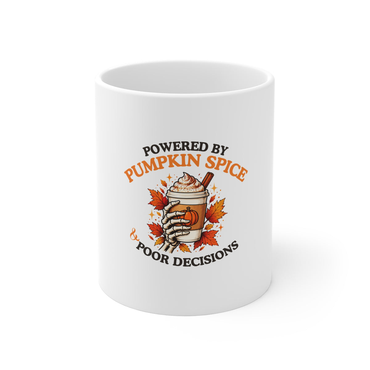 A white ceramic coffee mug featuring a festive autumn graphic with the text 'Powered by Pumpkin Spice & Poor Decisions' around an illustration of a pumpkin spice latte with fall leaves.