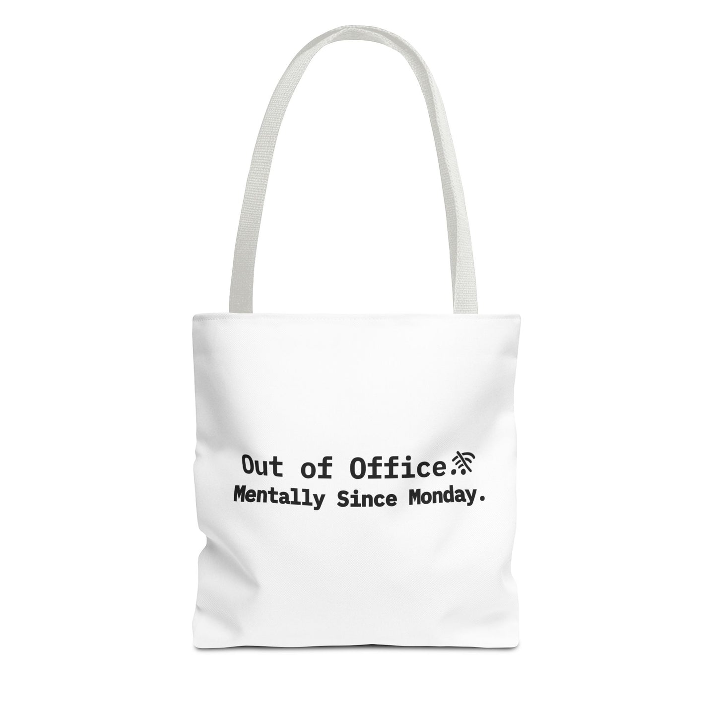 White tote bag with white handle and humorous text 'Out of Office. Mentally Since Monday' on a white background