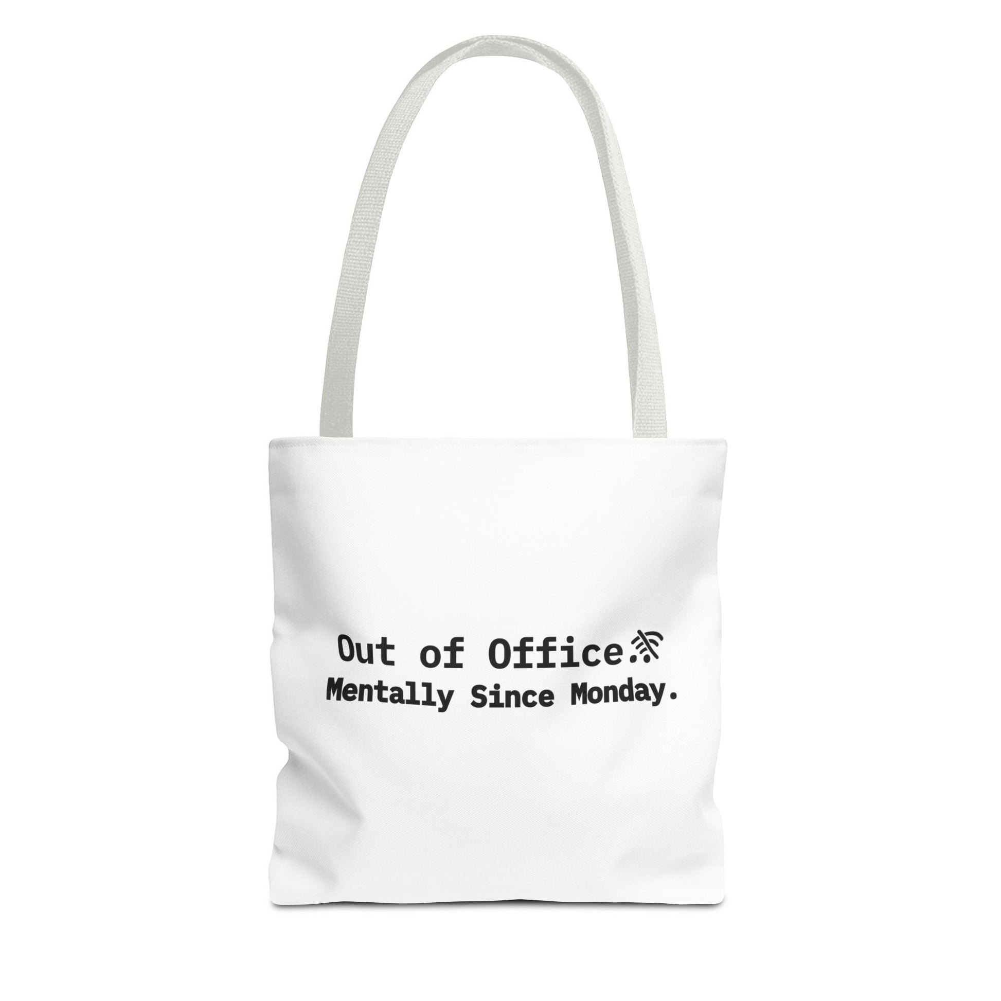 White tote bag with white handle and humorous text 'Out of Office. Mentally Since Monday' on a white background