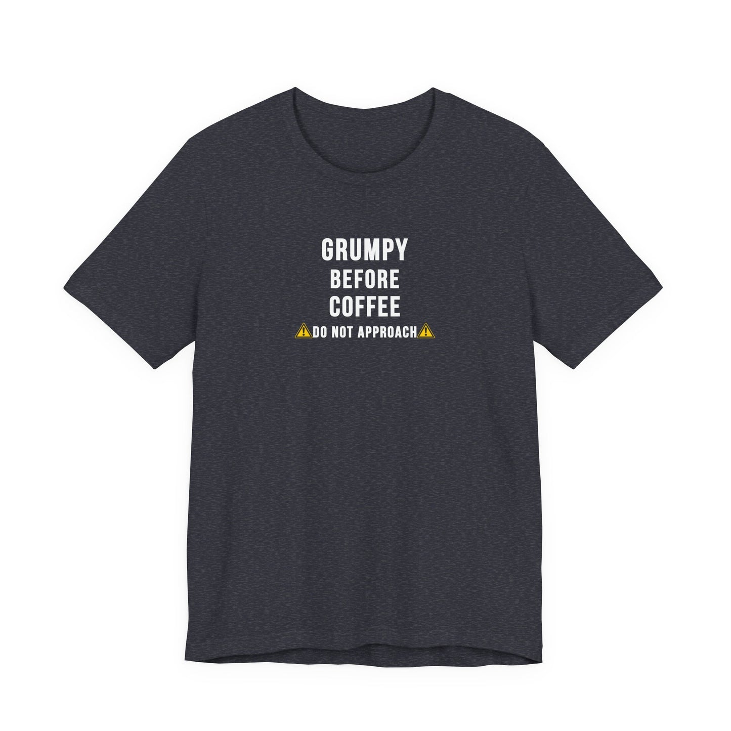 heather navy t-shirt with text 'Grumpy before coffee, do not approach'