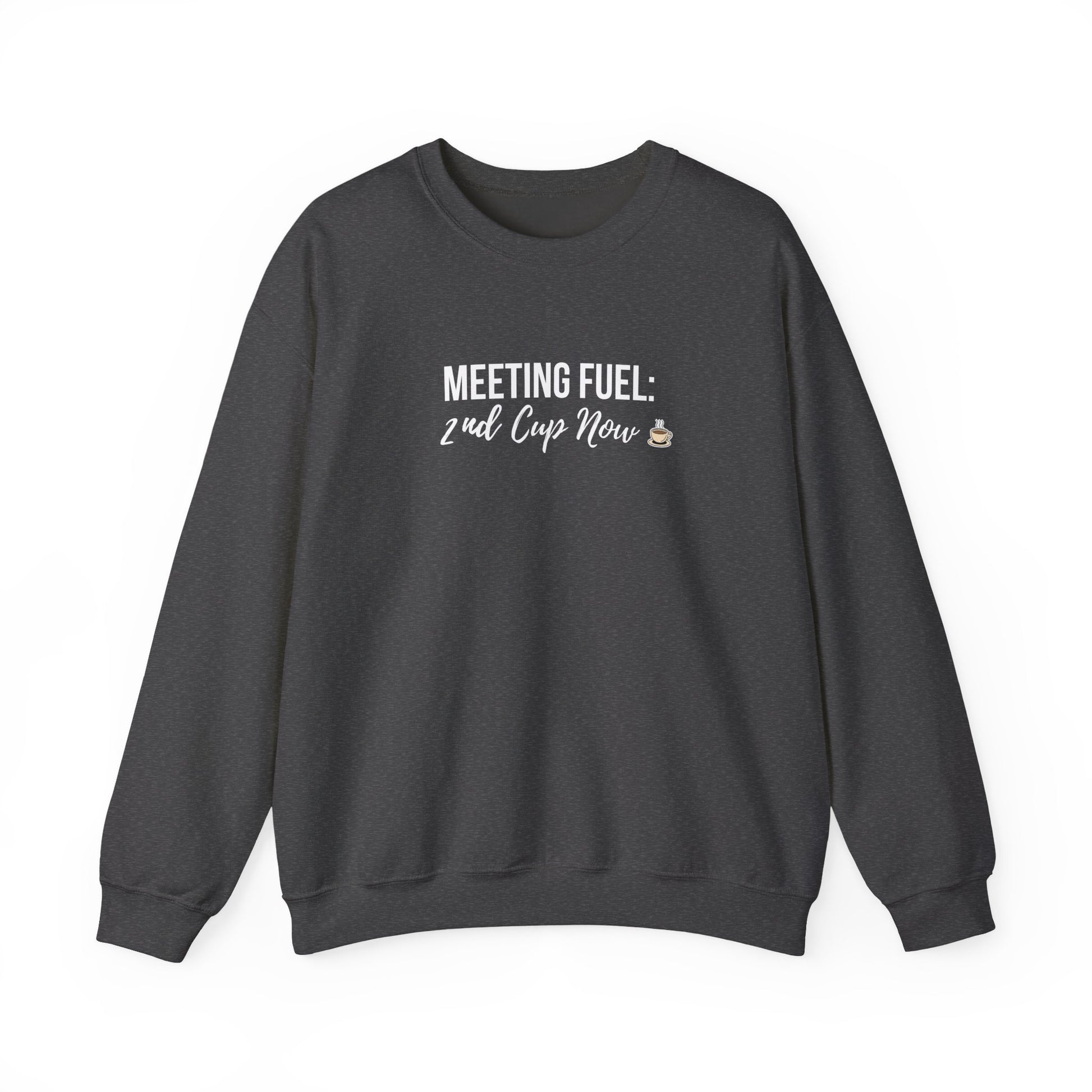 Dark gray sweatshirt with white text 'Meeting Fuel: 2nd Cup Now' on a white background