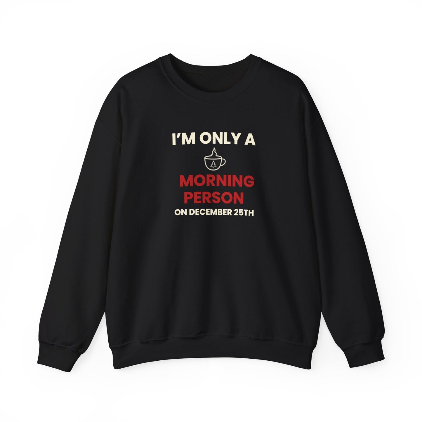 Black sweatshirt with humorous text 'I’m Only a Morning Person on December 25th' on a white background
