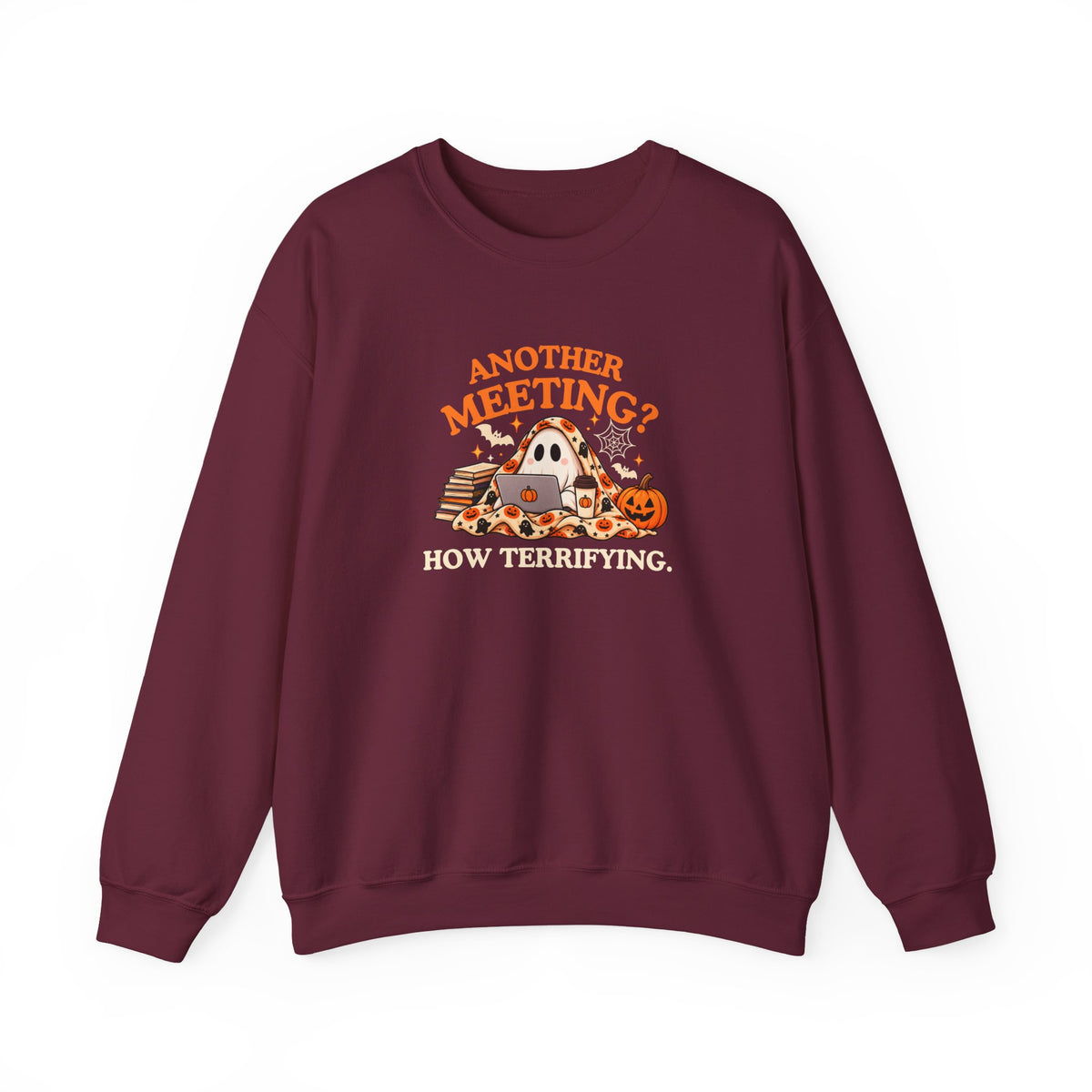 A maroon sweatshirt featuring the text 'Another Meeting? How Terrifying.' with a ghost and a cup of coffee