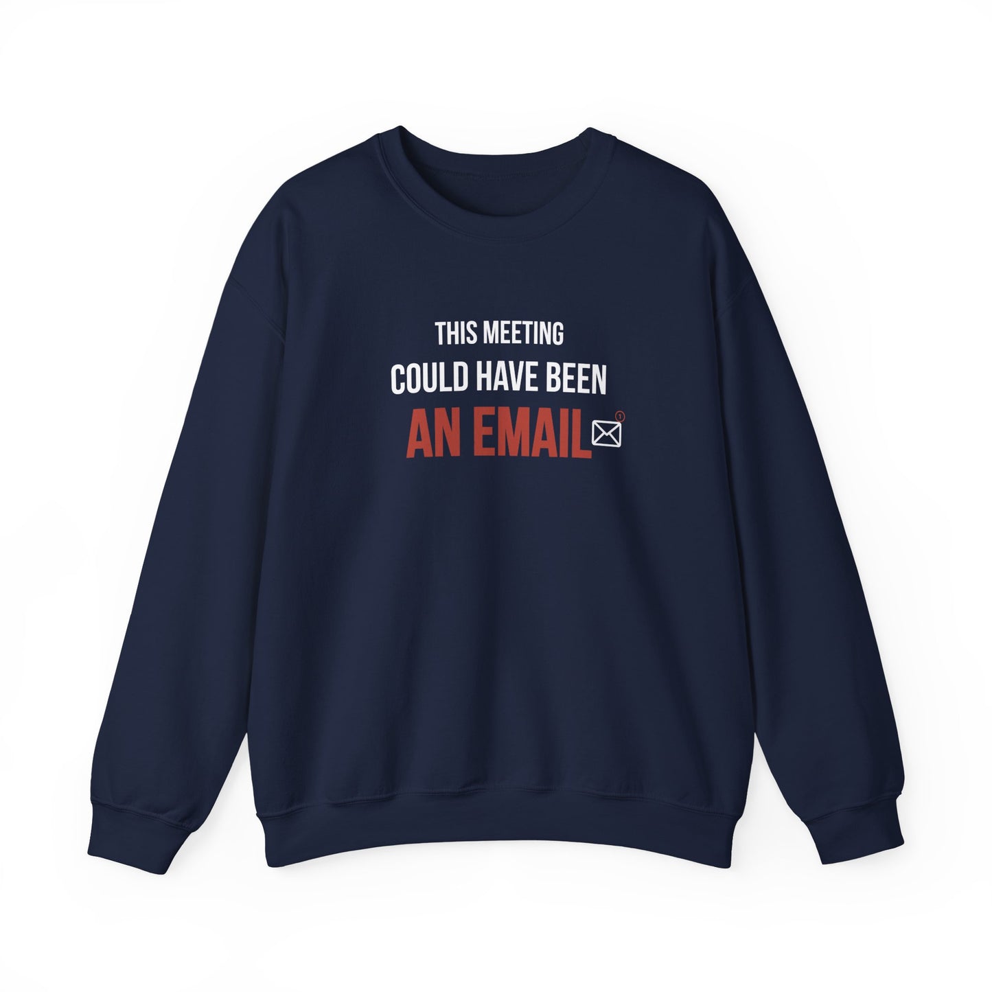 Navy sweatshirt with text 'THIS MEETING COULD HAVE BEEN AN EMAIL' on a white background