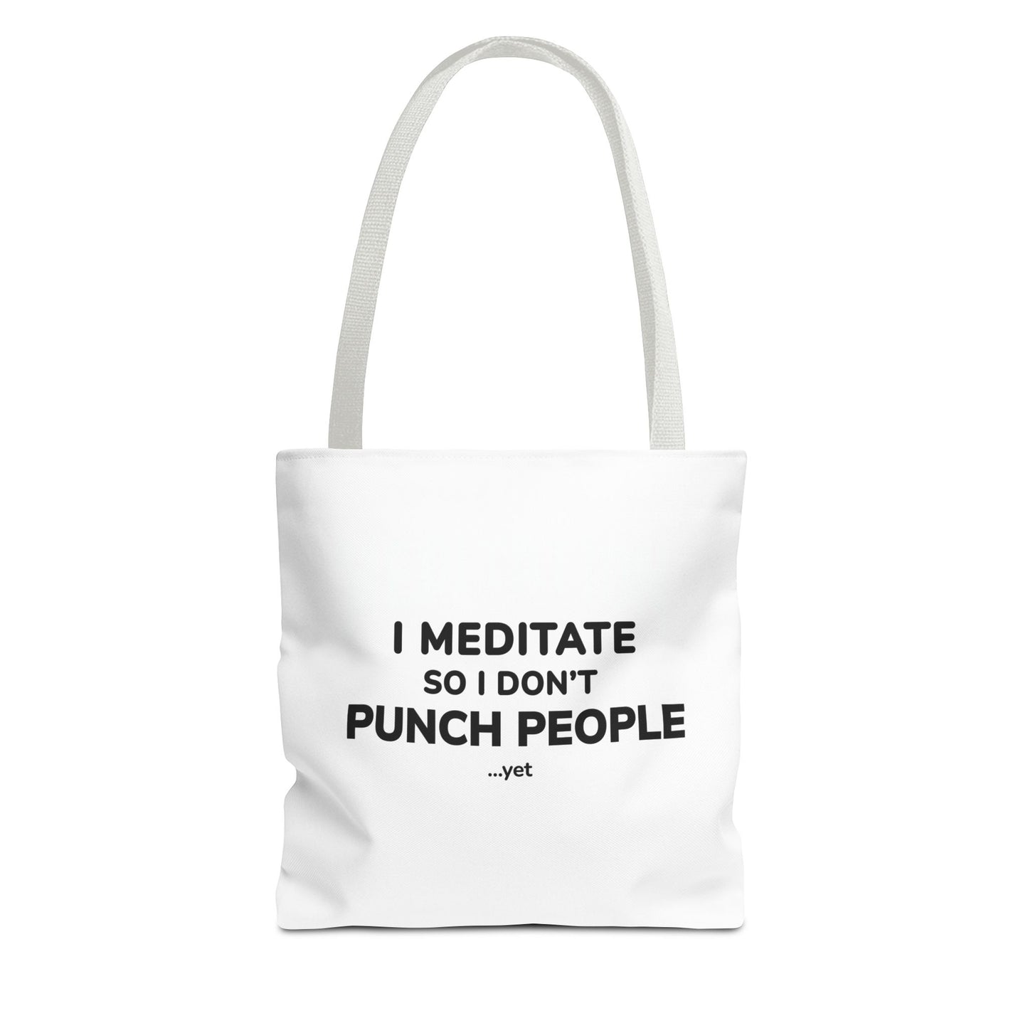 White tote bag with white handles and text 'I Meditate So I Don’t Punch People...yet' on a white background