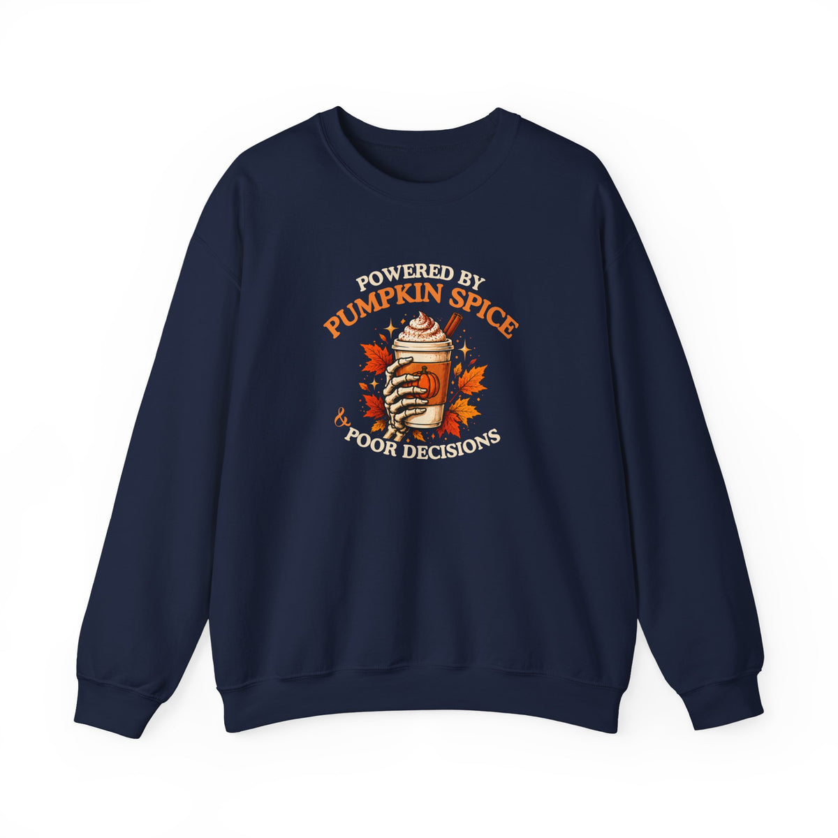 A navy sweatshirt featuring the text Powered by Pumpkin Spice & Poor Decisions' and a cup of coffee on a white background