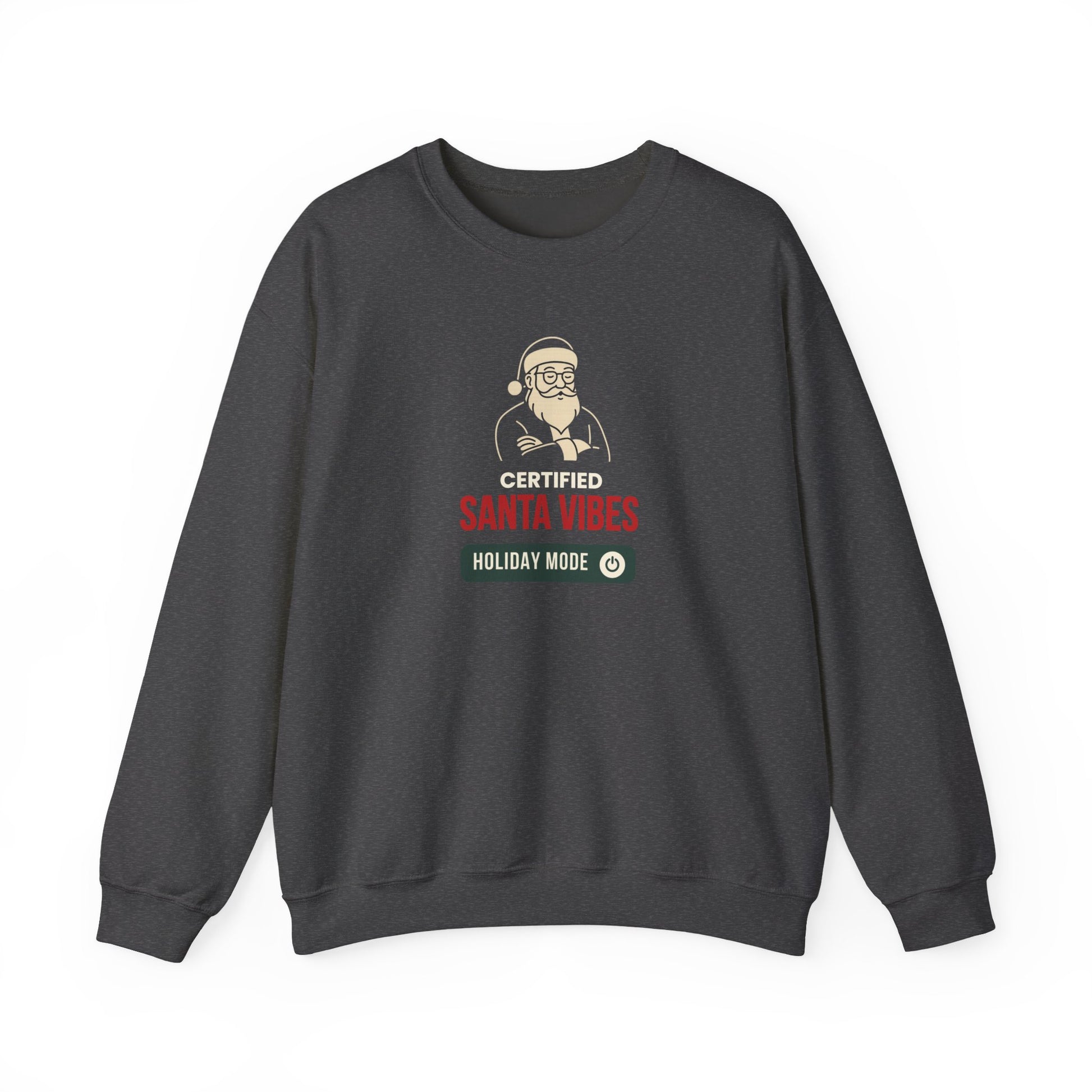 Dark Gray sweatshirt featuring the text 'Certified Santa Vibes Holiday Mode' on a white background.