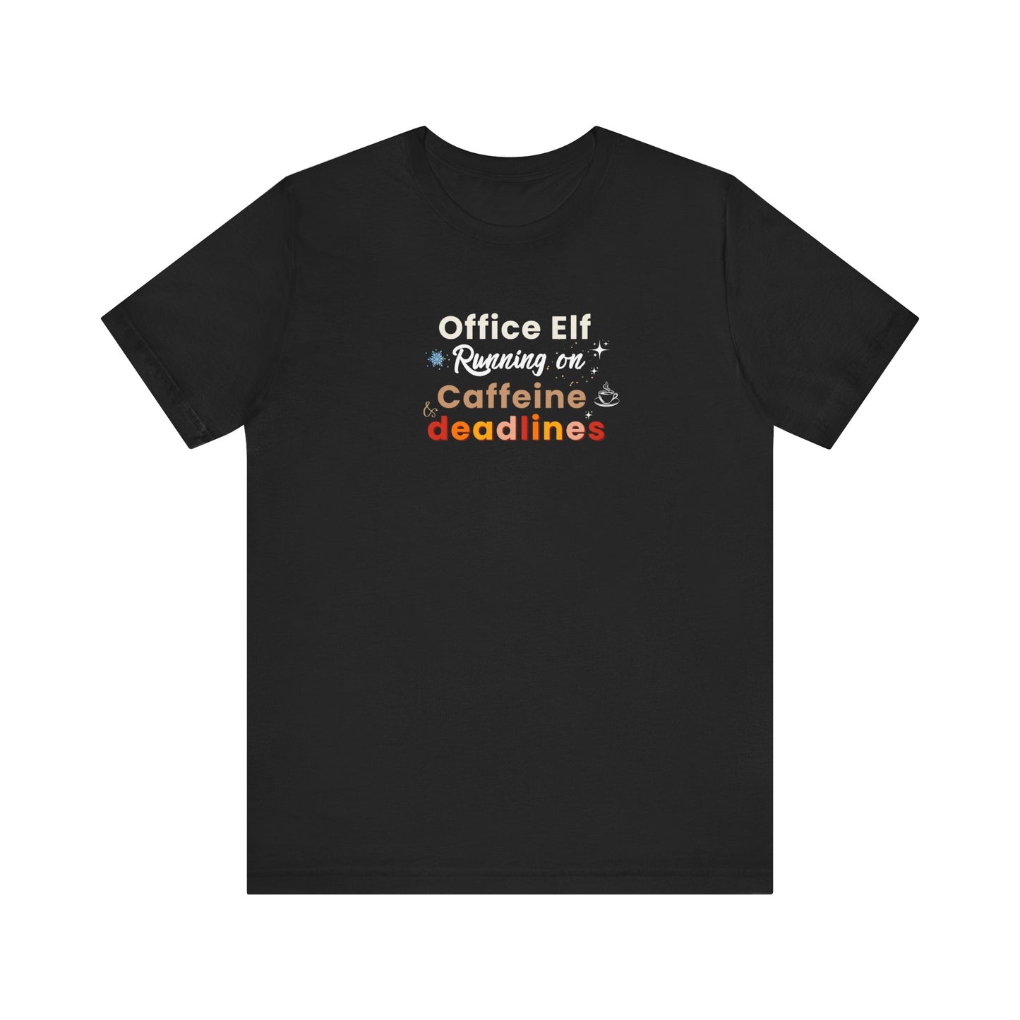 Black t-shirt with colorful text 'Office Elf, Running on Caffeine & Deadlines' on a white background
