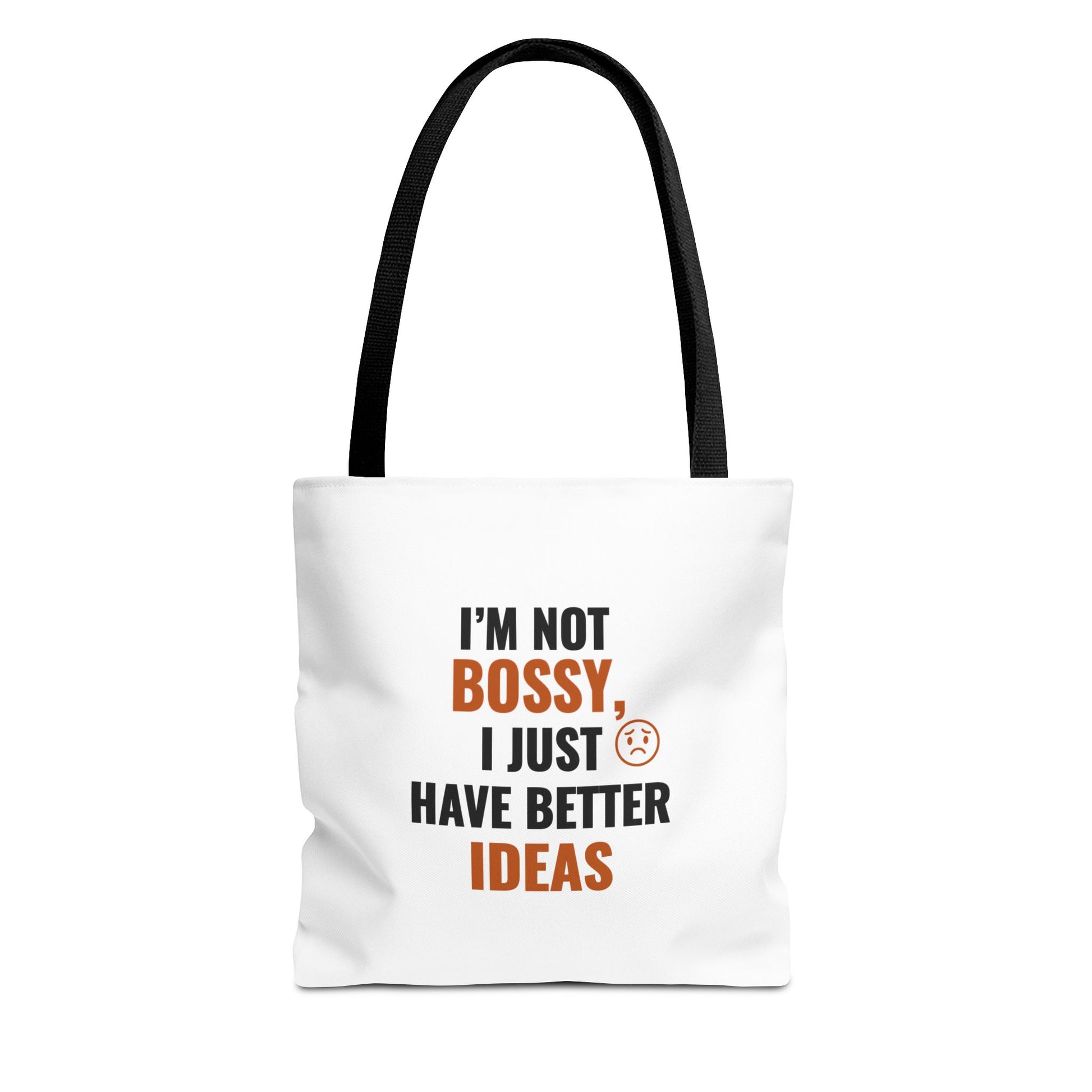 White tote bag with black handle and text 'I'm not bossy, I just have better ideas' on a white background