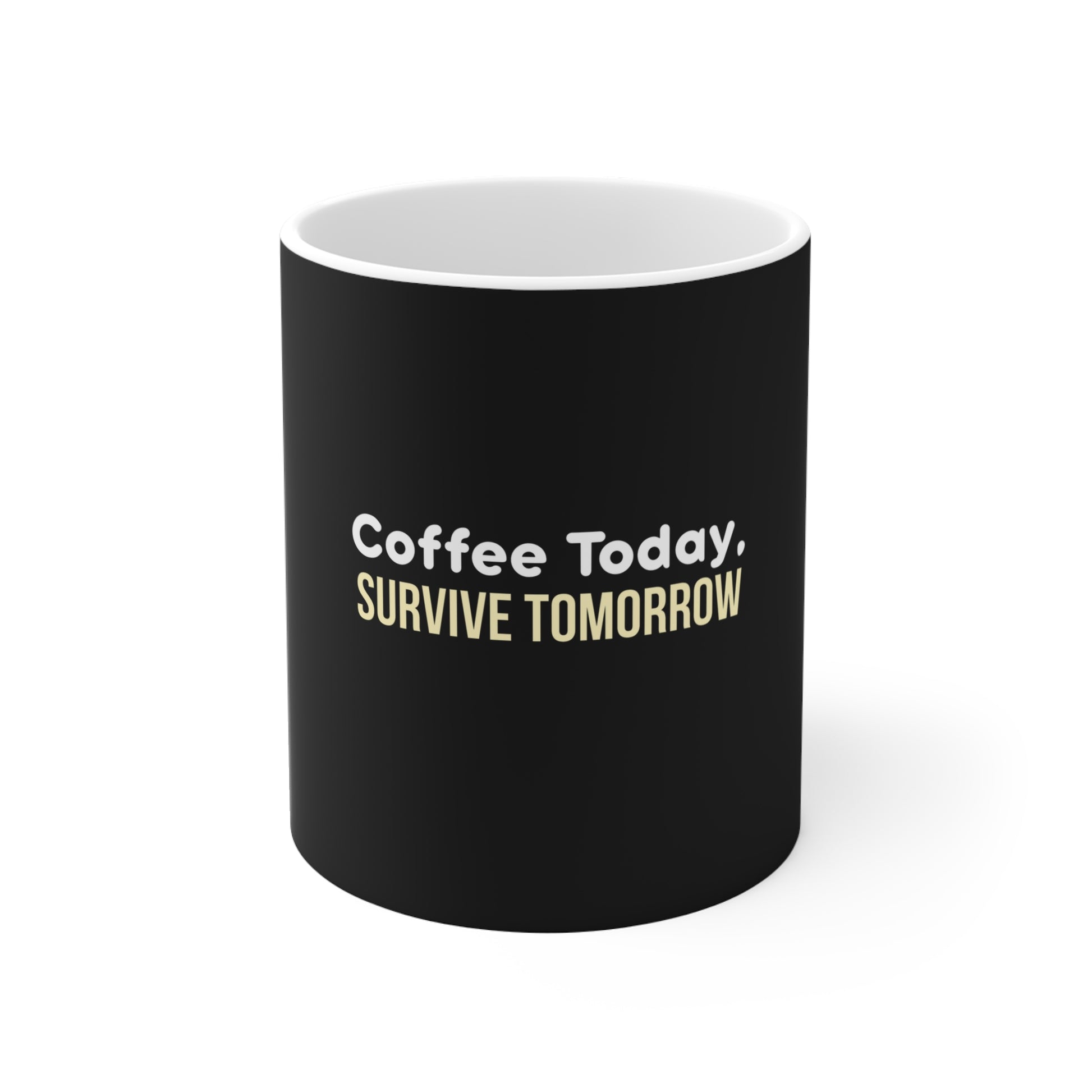 Black mug with text 'Coffee Today, Survive Tomorrow' on a white background