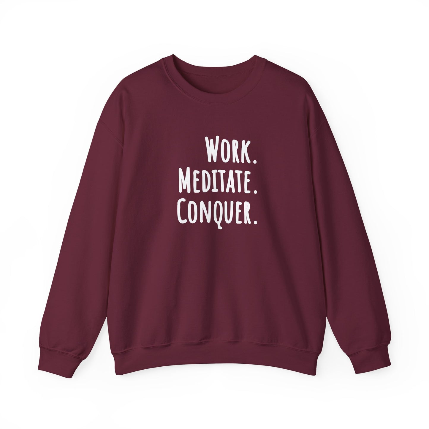 Maroon sweatshirt with 'Work. Meditate. Conquer.' text on a white background