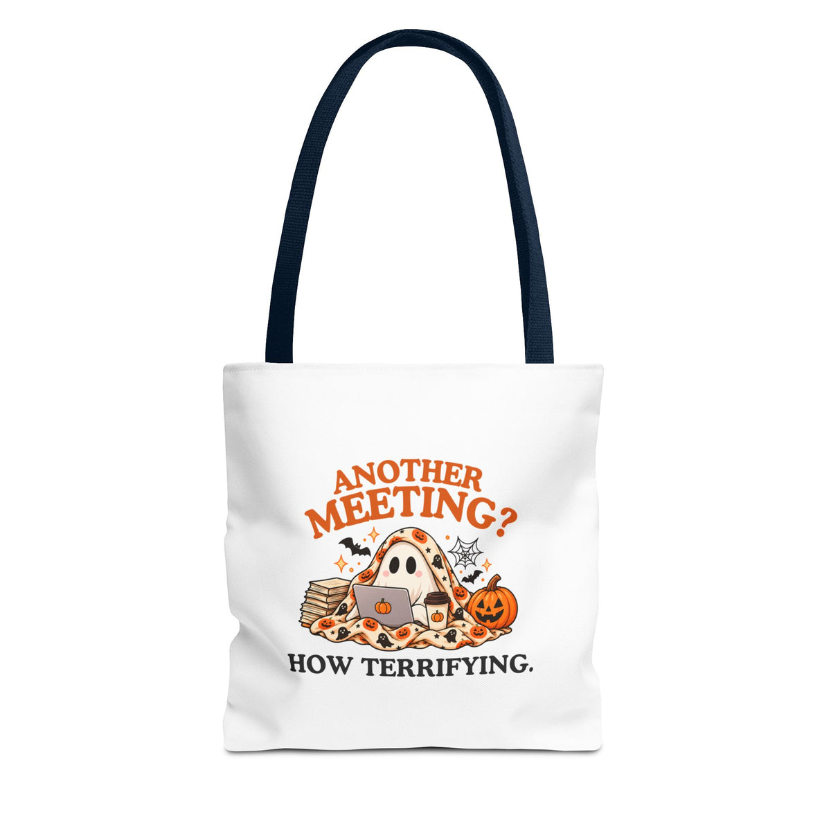 A white tote bag with navy shoulder straps, featuring the text 'Another Meeting? How Terrifying.' on a plain white background.