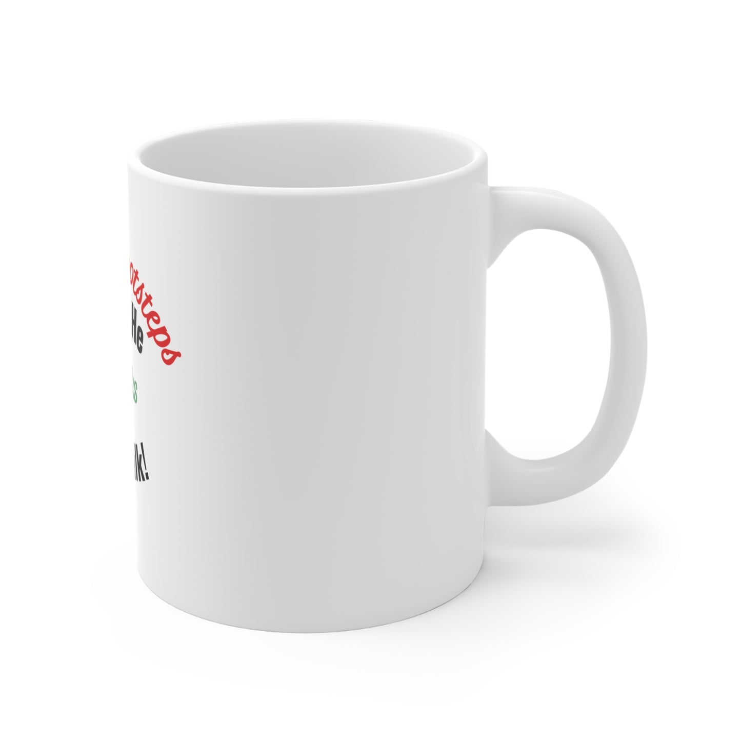 Right side view of white mug with text 'Santa's Footsteps - Proof He Walks The Walk!' on a white background