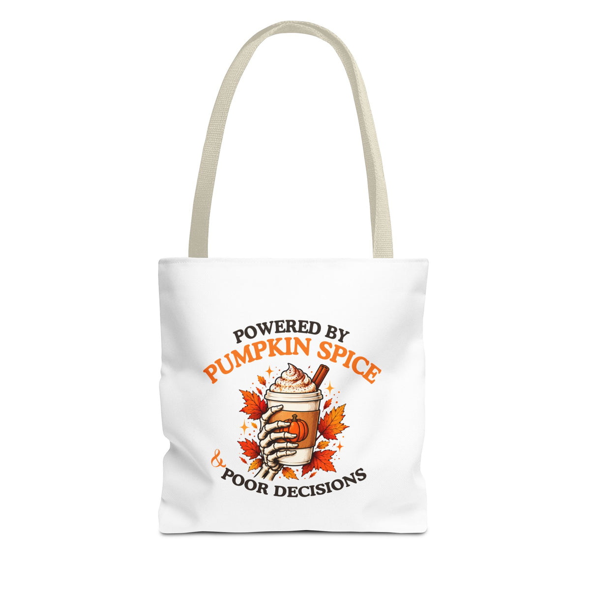 A white tote bag with beige shoulder straps, featuring a the text 'Powered by Pumpkin Spice & Poor Decisions' on a white background