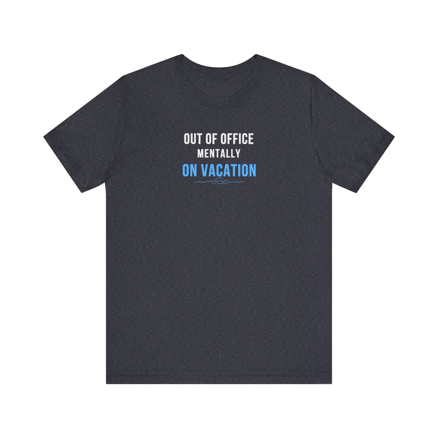 Heather navy t-shirt with text 'Out of Office: Mentally on Vacation' on a white background