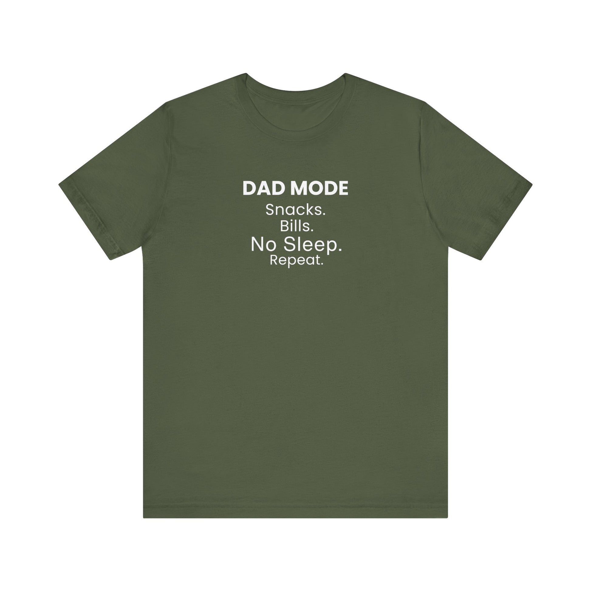 Military green t-shirt with text 'DAD MODE: Snacks. Bills. No Sleep. Repeat.' on a white background