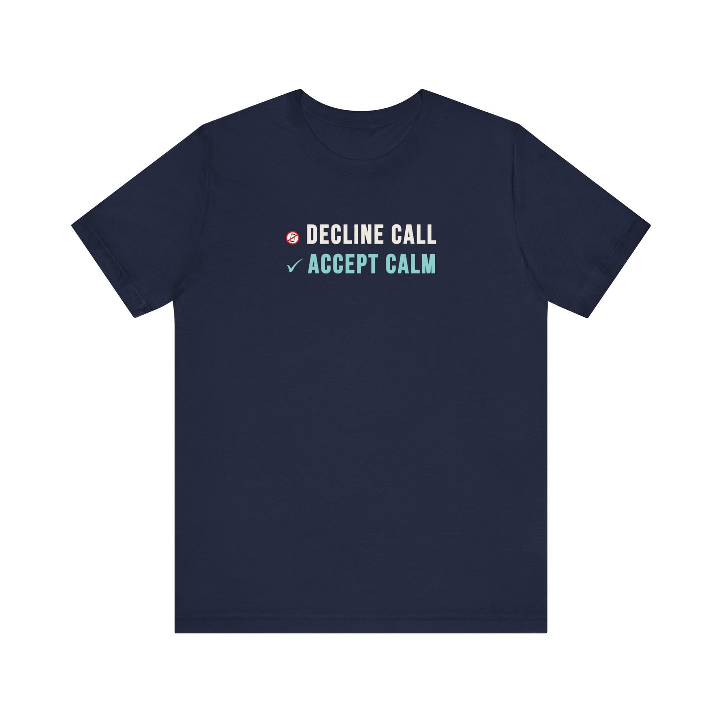 Mindfulness T-Shirt – Decline Calls, Accept Calm and Protect Your Peace