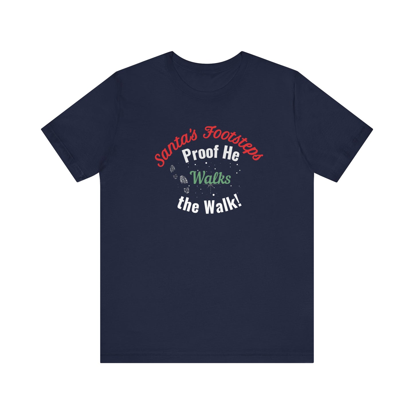 Navy blue t-shirt with colorful text 'Santa's Footsteps - Proof He Walks The Walk!' on a white background