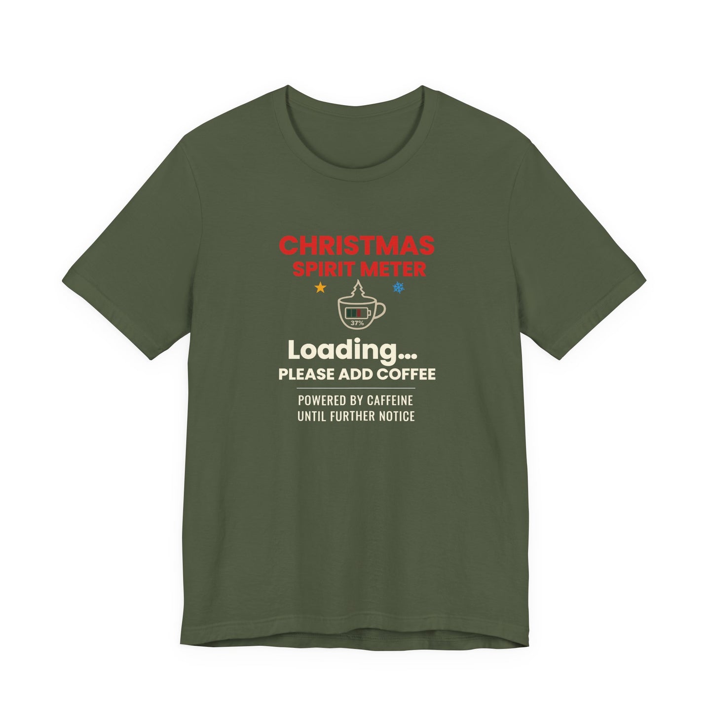 Military green t-shirt with text 'Christmas Spirit Meter, Loading…37%. Please add coffee. Powered by caffeine until further notice' on a white background
