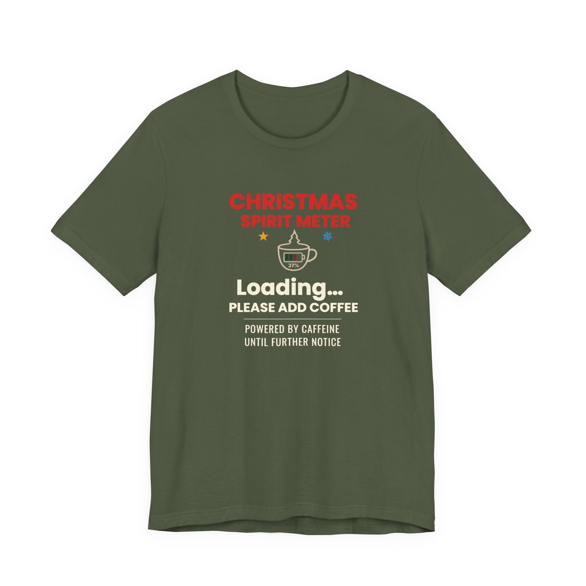 Military green t-shirt with text 'Christmas Spirit Meter, Loading…37%. Please add coffee. Powered by caffeine until further notice' on a white background