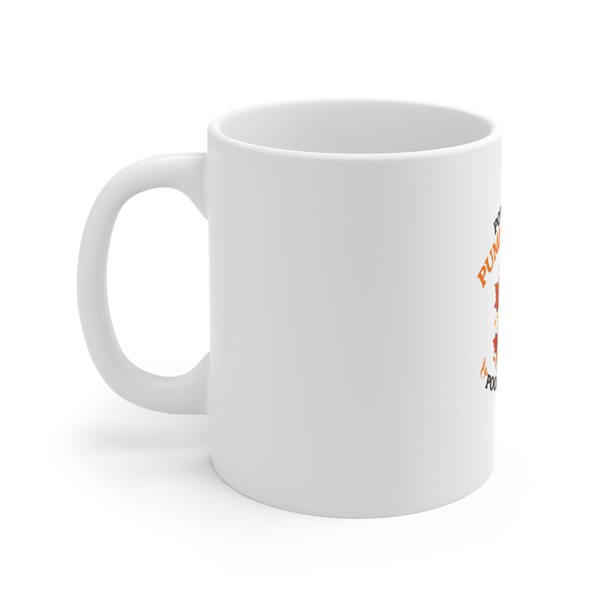 Left side of a white ceramic coffee mug featuring a festive autumn graphic with the text 'Powered by Pumpkin Spice & Poor Decisions'