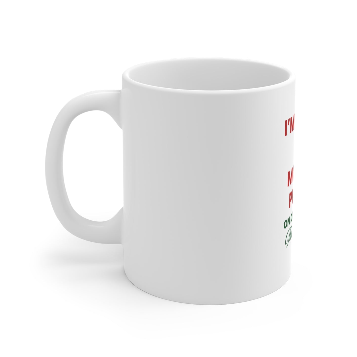 Left side view of white mug with text 'I’m Only a Morning Person on December 25th' on a white background
