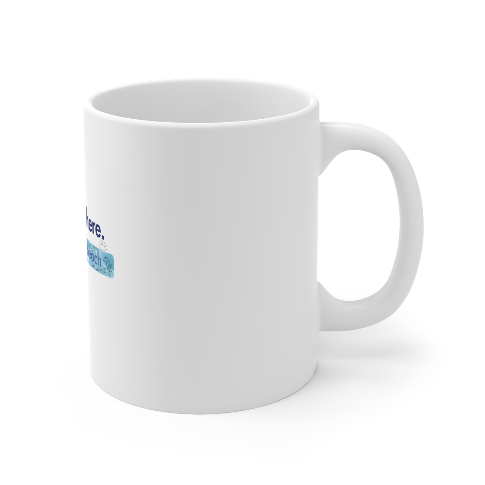 Right side view of the 'Mentally on the Beach' coffee mug, with the text 'Physically here. Mentally on the beach,' against a white background.