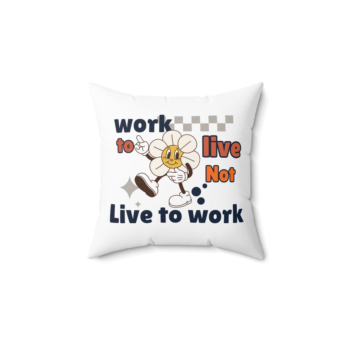 Decorative pillow with a cartoon character and text 'Work to Live, Not Live to Work' on a white background