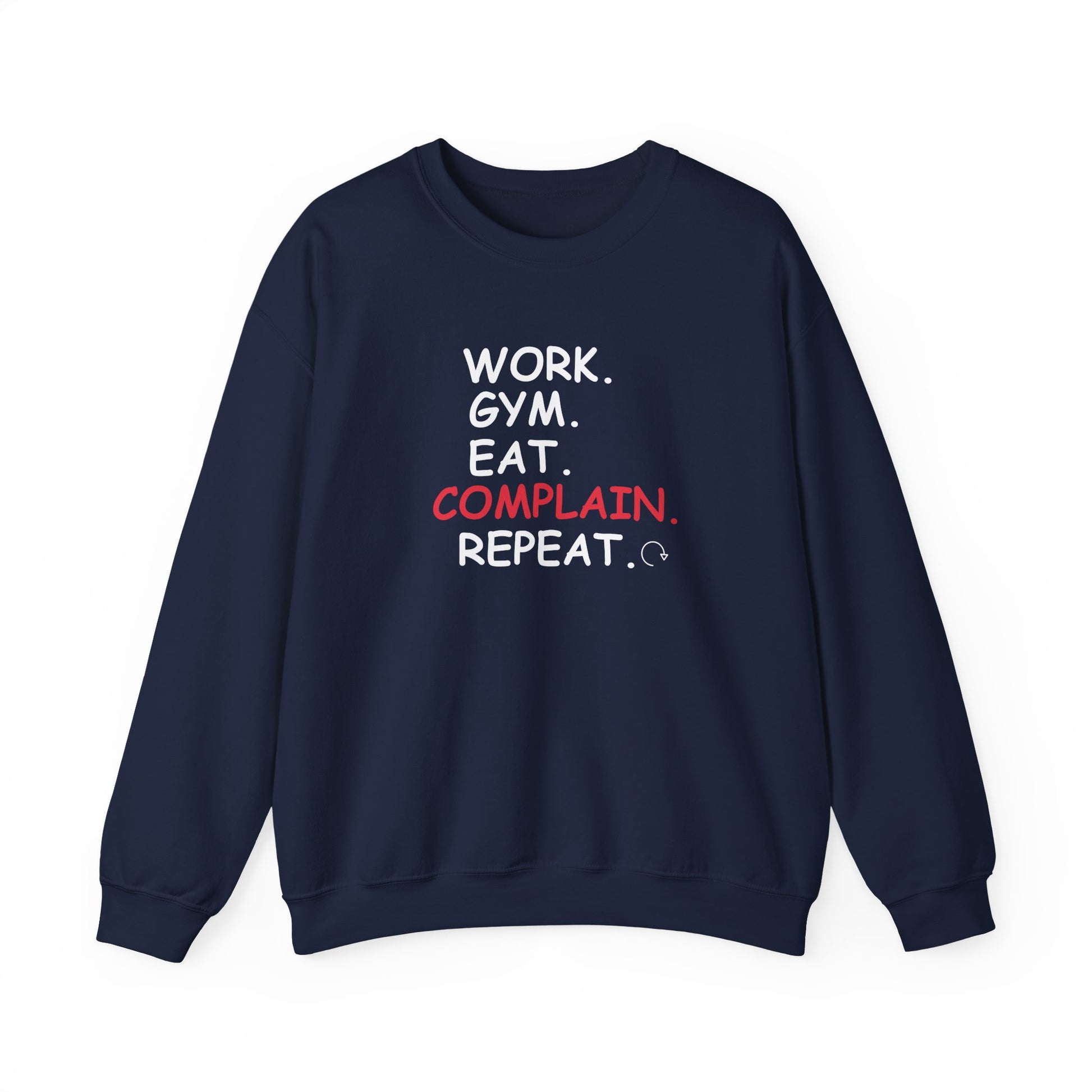 Navy blue sweatshirt with text 'WORK. GYM. EAT. COMPLAIN. REPEAT.' on a white background