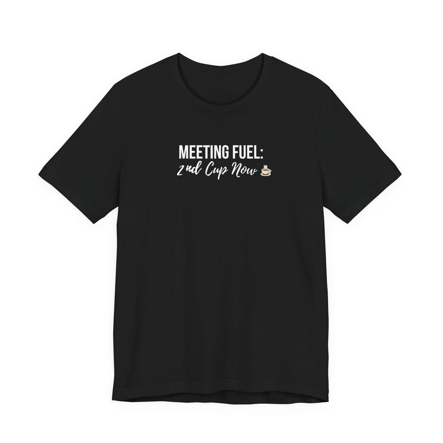 Black t-shirt with white text 'Meeting Fuel: 2nd Cup Now' on a white background