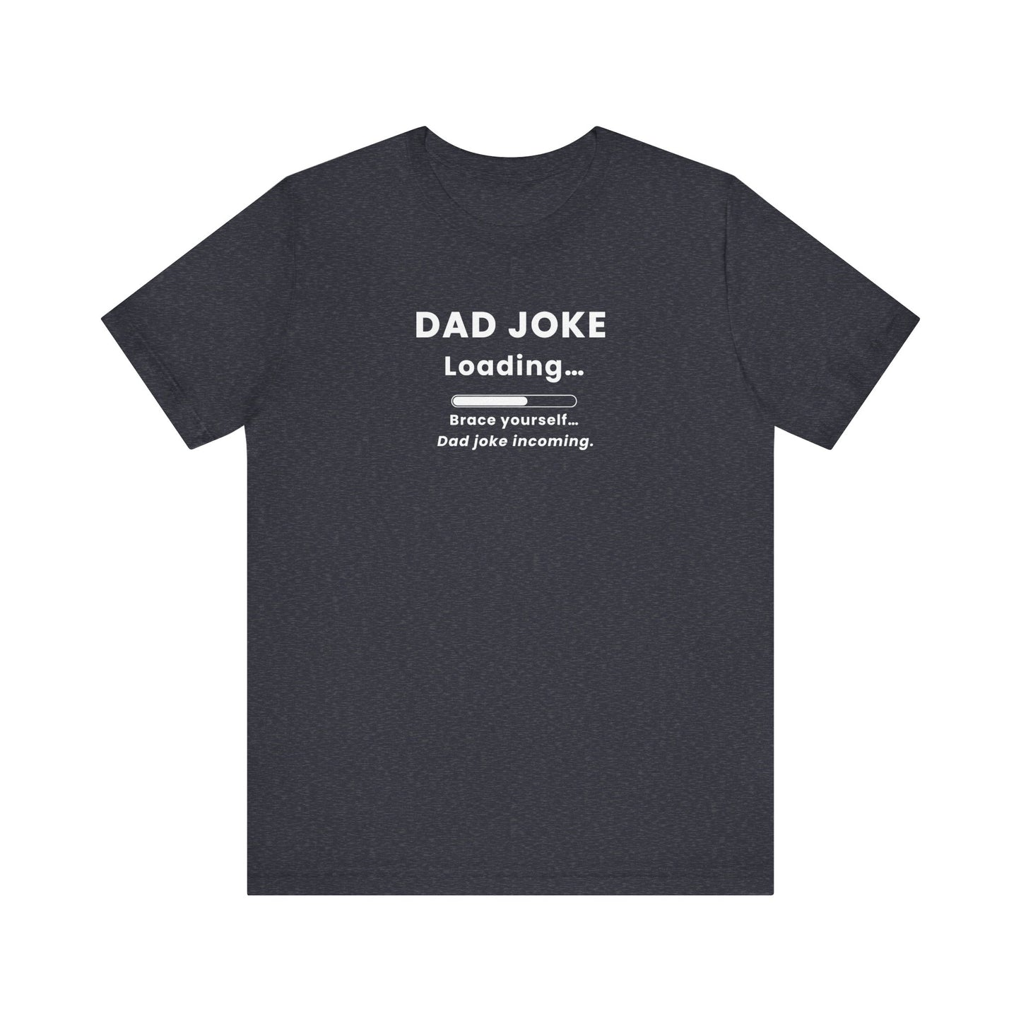 heather navy t-shirt with text 'Dad Joke Loading, Brace yourself…Dad joke incoming.' on a white background